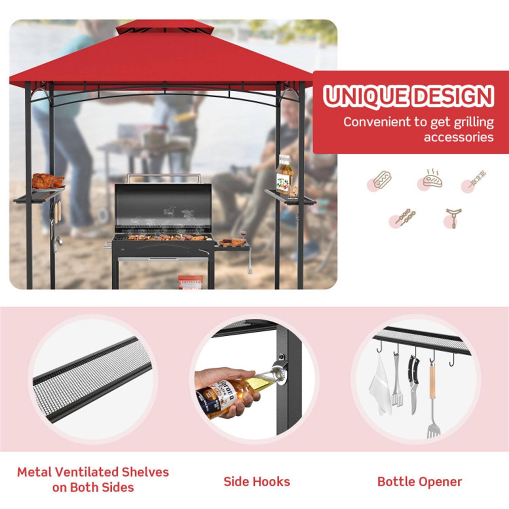 UNIQUE DESIGN  
Convenient to get grilling accessories

Metal Ventilated Shelves on Both Sides  
Side Hooks  
Bottle Opener