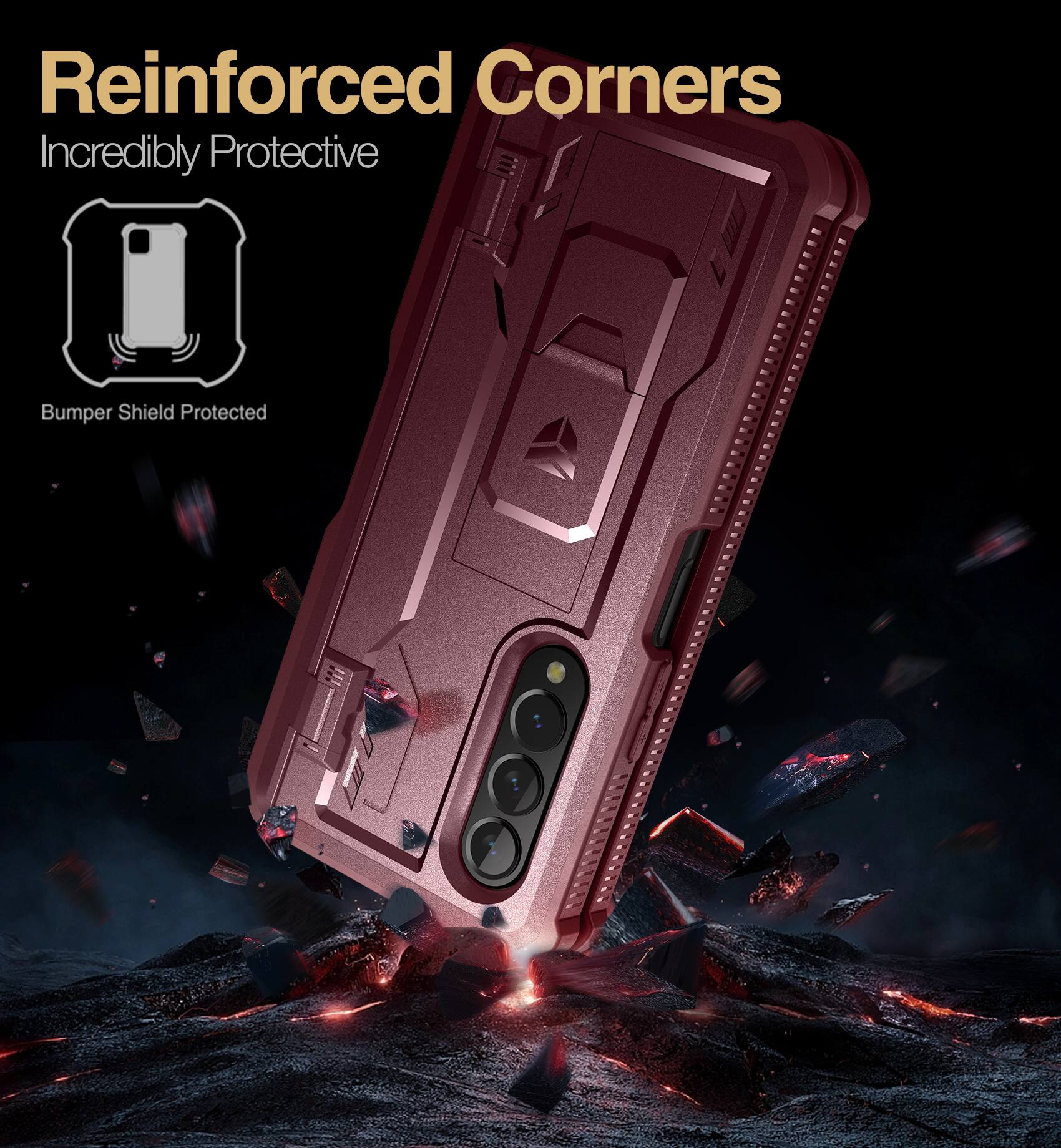 Reinforced Corners  
Incredibly Protective  
Bumper Shield Protected