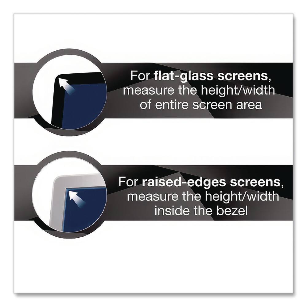 For flat-glass screens, measure the height/width of the entire screen area.

For raised-edges screens, measure the height/width inside the bezel.