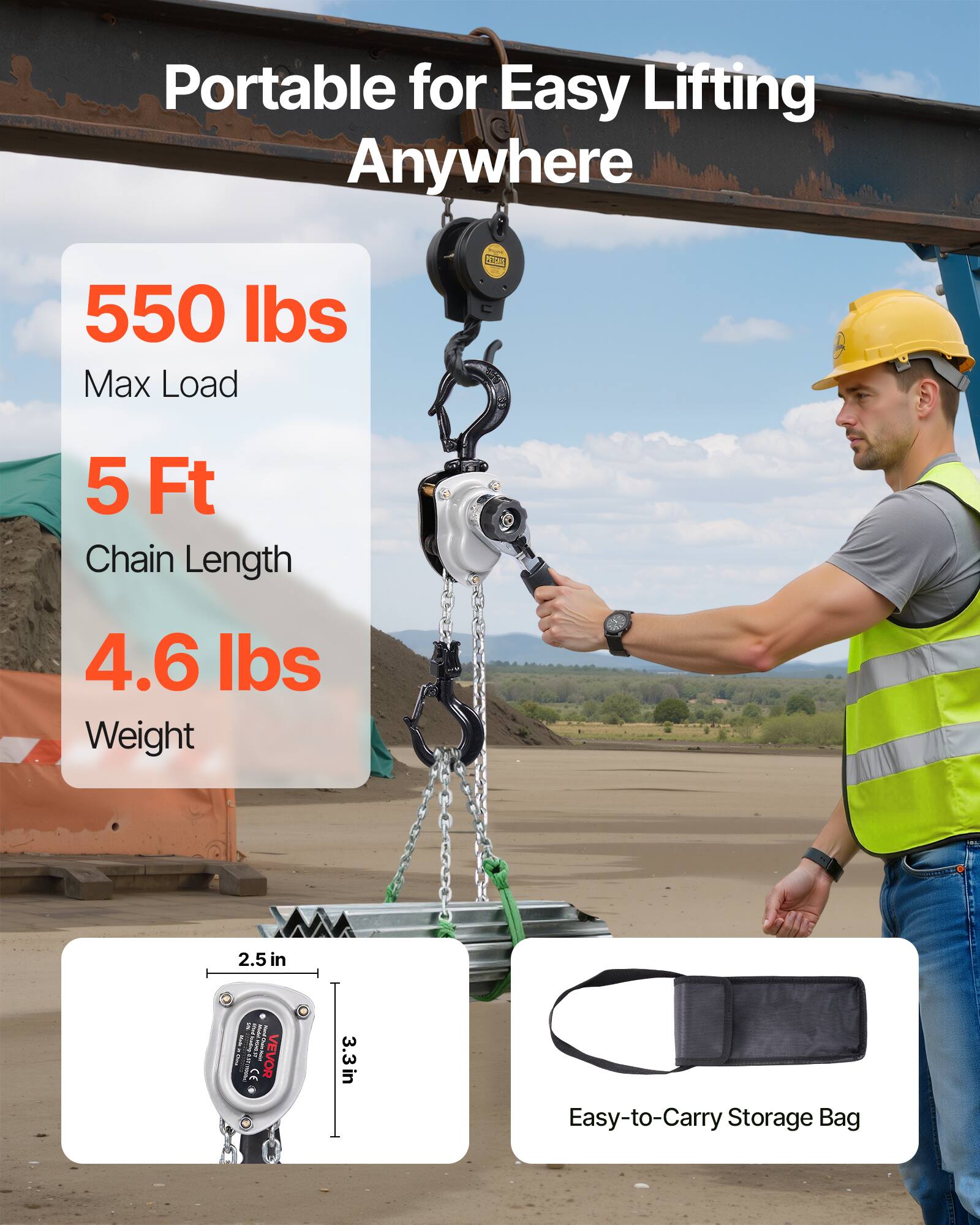 Portable for Easy Lifting Anywhere

550 lbs  
Max Load

5 Ft  
Chain Length

4.6 lbs  
Weight

2.5 in  
3.3 in

Easy-to-Carry Storage Bag