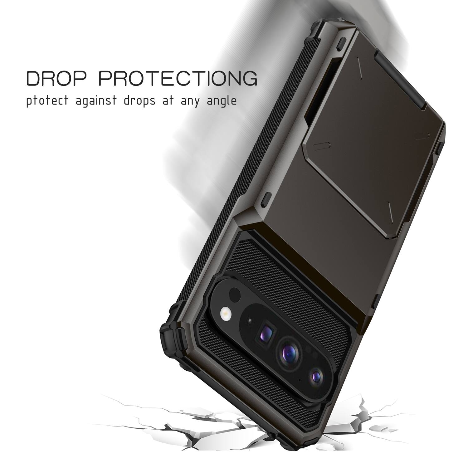 DROP PROTECTION  
Protect against drops at any angle