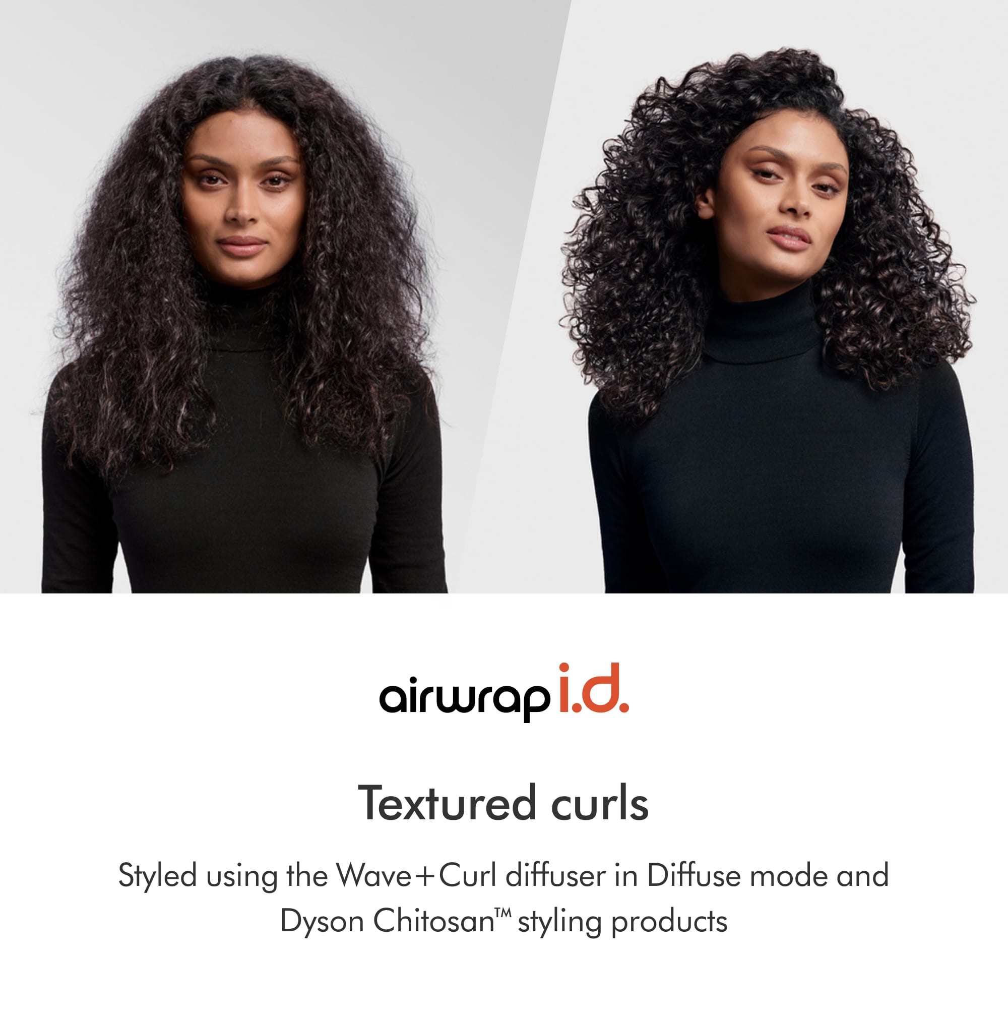 Textured curls are styled using the Wave- +Cur + diffuser in Diffuse mode and Dyson Chitosan styling products.