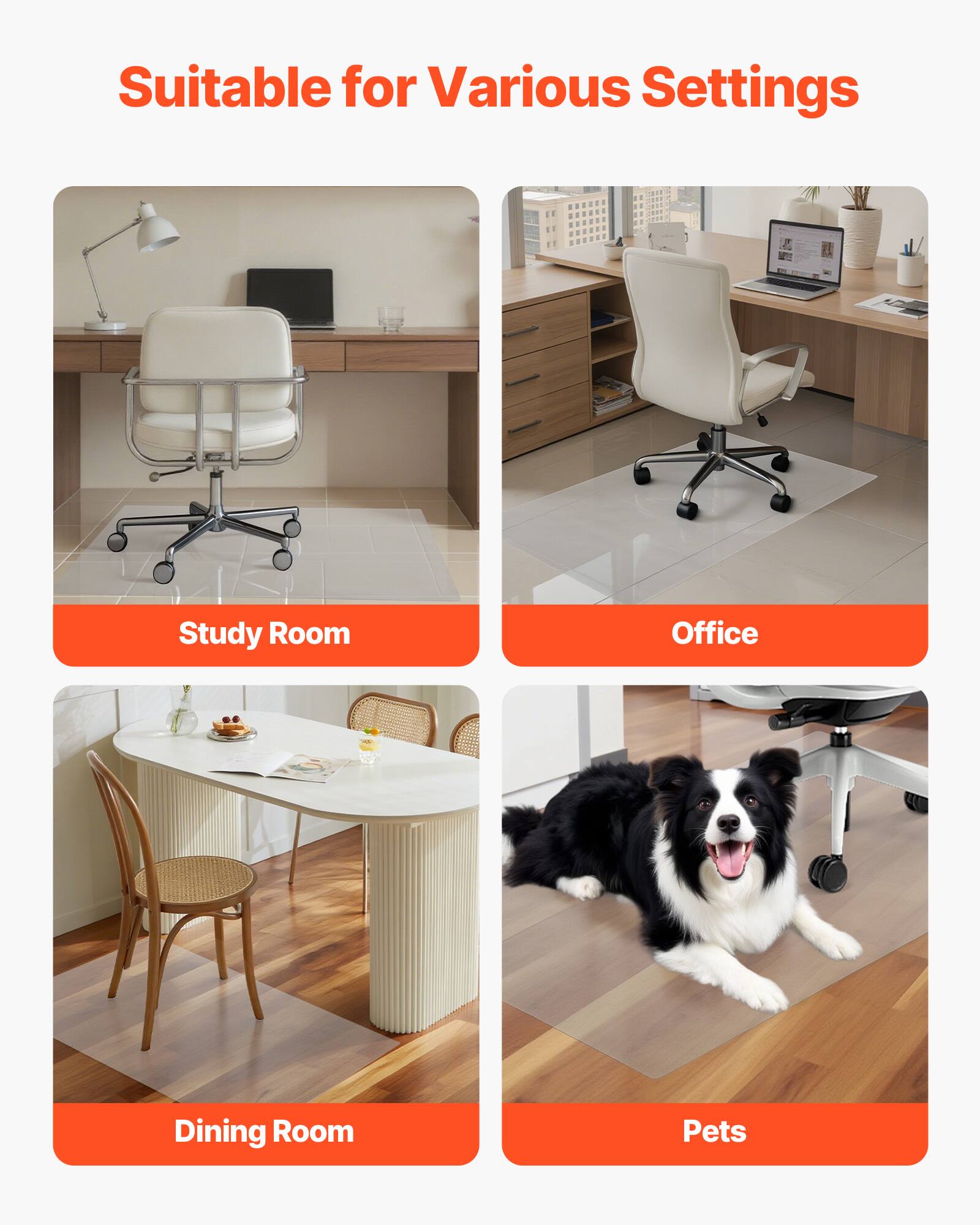 Suitable for Various Settings

- Study Room
- Office
- Dining Room
- Pets