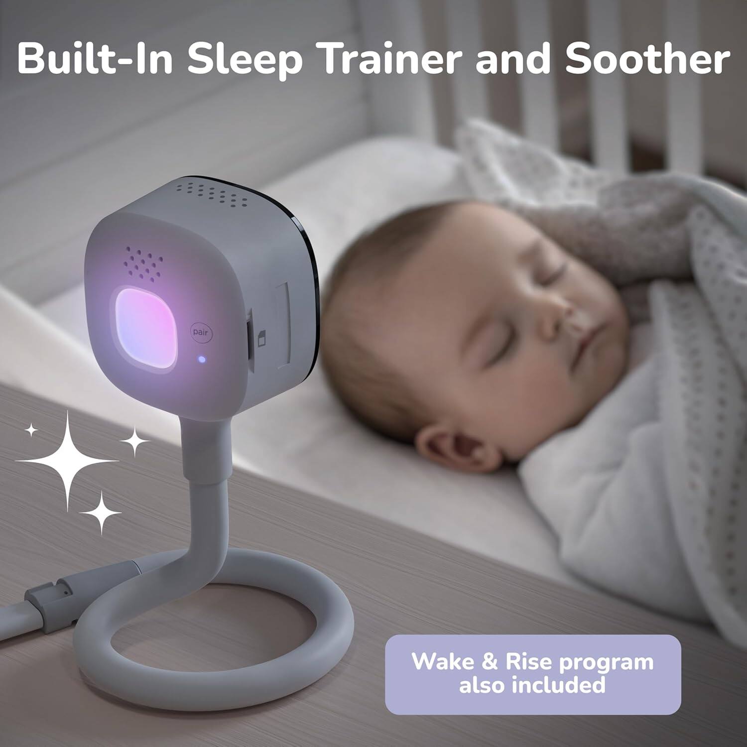 Built-In Sleep Trainer and Soother  
Wake & Rise program also included