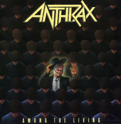 ANTHRAX
AMONG THE LIVING