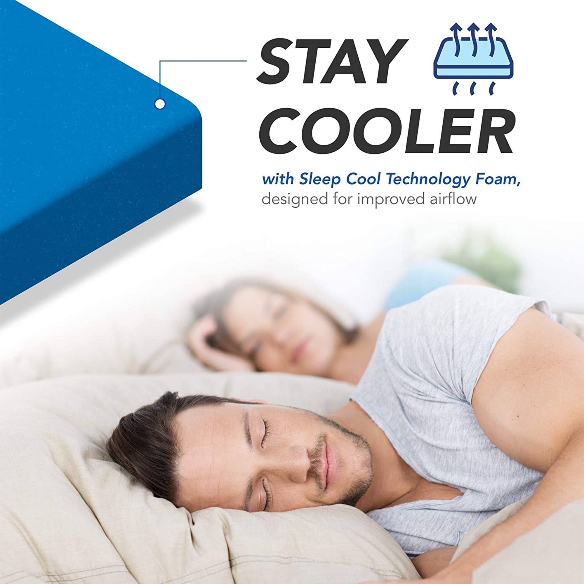 STAY COOLER  
with Sleep Cool Technology Foam, designed for improved airflow