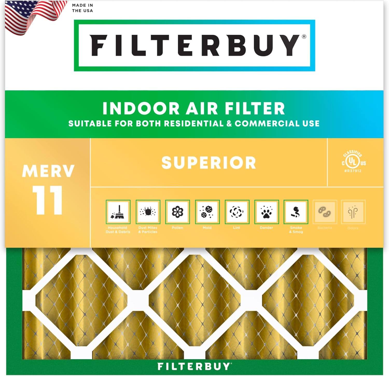 MADE IN THE USA FILTERBUY INDOOR AIR FILTER SUITABLE FOR BOTH RESIDENTIAL & COMMERCIAL USE MERV 11 SUPERIOR Household Dust Mites Mold Lint Dander Dust A Particles Smoke & Smog Mer CLASSIFIED C UL US 37912 CNEE FILTERBUY