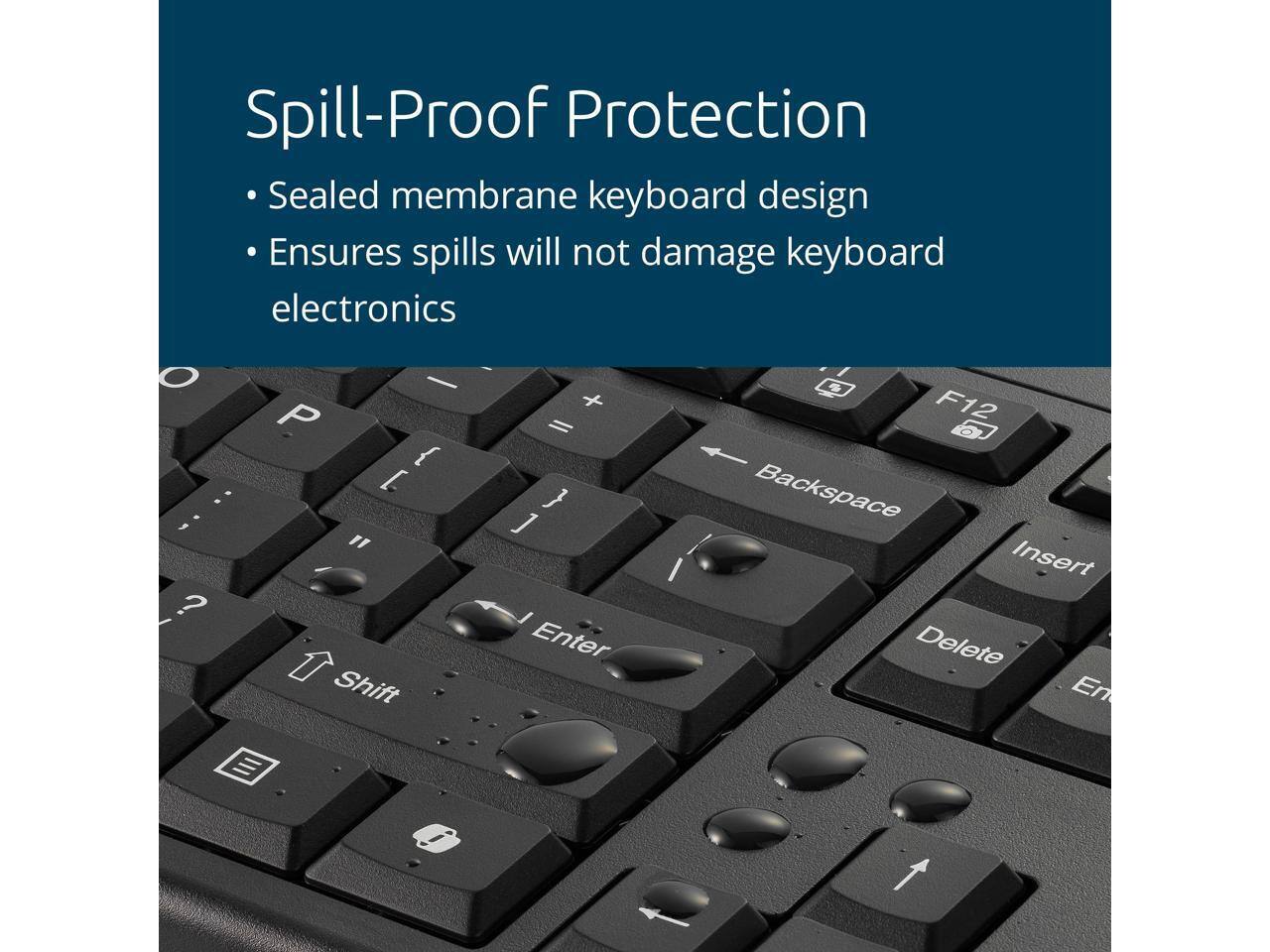 Spill-Proof Protection

- Sealed membrane keyboard design
- Ensures spills will not damage keyboard electronics

O I + a P F12 II { : I Backspace } J " I Insert ? Enter Delete Shift