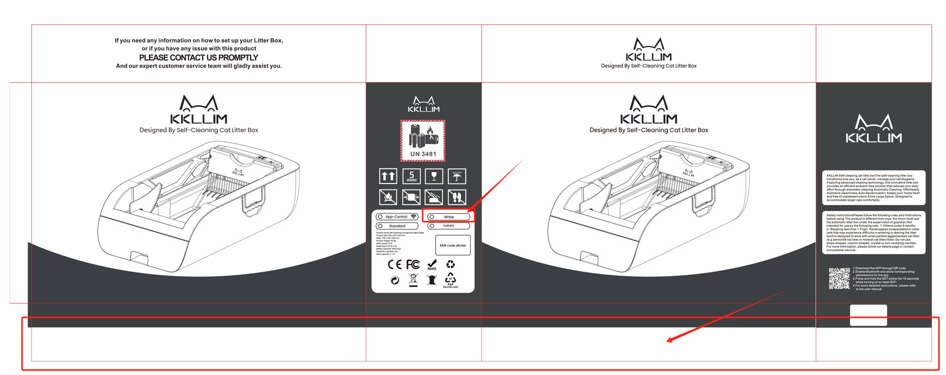If you need any information on how to set up your Litter Box, or if you have any issue with this product, PLEASE CONTACT US PROMPTLY. And our expert customer service team will gladly assist you.

KKLLIM  
Designed By Self-Cleaning Cat Litter Box

UN 3481

App Control  
Standard  
Wireless  
Litter Box  

CE  
FC  
CE  
FC  
CE  
FC  
CE  
FC  
CE  
FC  
CE  
FC  
CE  
FC  
CE  
FC  
CE  
FC  
CE  
FC  
CE  
FC  
CE  
FC  
CE  
FC  
CE  
FC  
CE  
FC  
CE  
FC  
CE  
FC  
CE  
FC  
CE  
FC  
CE  
FC  
CE  
FC  
CE  
FC  
CE  
FC  
CE  
FC  
CE  
FC  
CE  
FC  
CE  
FC  
CE  
FC  
CE  
FC  
CE  
FC  
CE  
FC  
CE  
FC  
CE  
FC  
CE  
FC  
CE  
FC  
CE  
FC  
CE  
FC  
CE  
FC  
CE  
FC  
CE  
FC  
CE  
FC  
CE  
FC  
CE  
FC  
CE  
FC  
CE  
FC  
