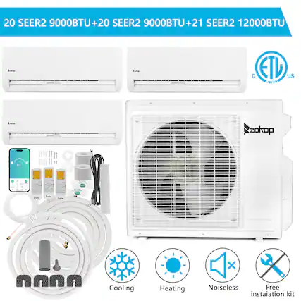 20 SEER2 9000BTU + 20 SEER2 9000BTU + 21 SEER2 12000BTU
ETL US LISTED
Cooling Heating Noiseless Free installation kit
Zokop