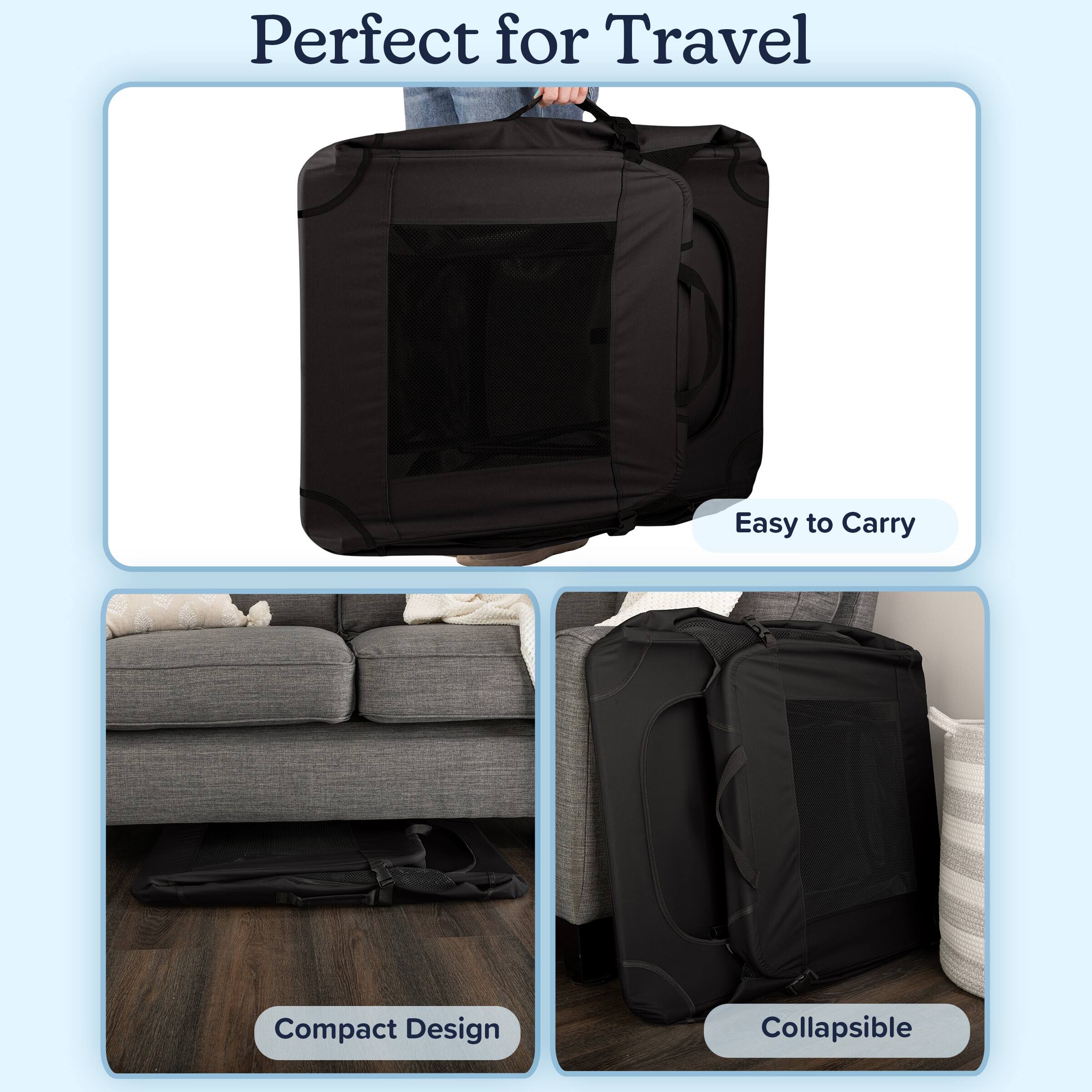 Perfect for Travel

- Easy to Carry
- Compact Design
- Collapsible