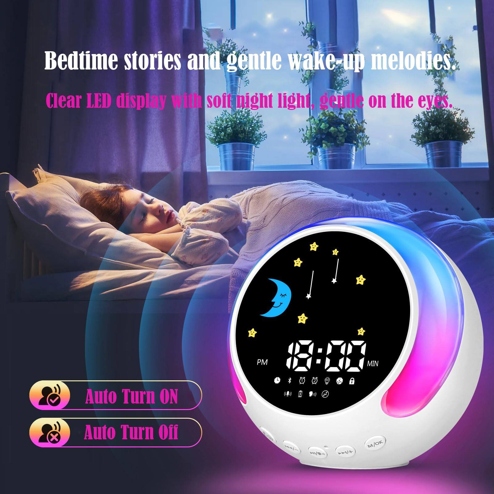 Bedtime stories and gentle wake-up melodies.  
Clear LED display with soft night light, gentle on the eyes.  

PM MIN  
Auto Turn ON  
Auto Turn Off
