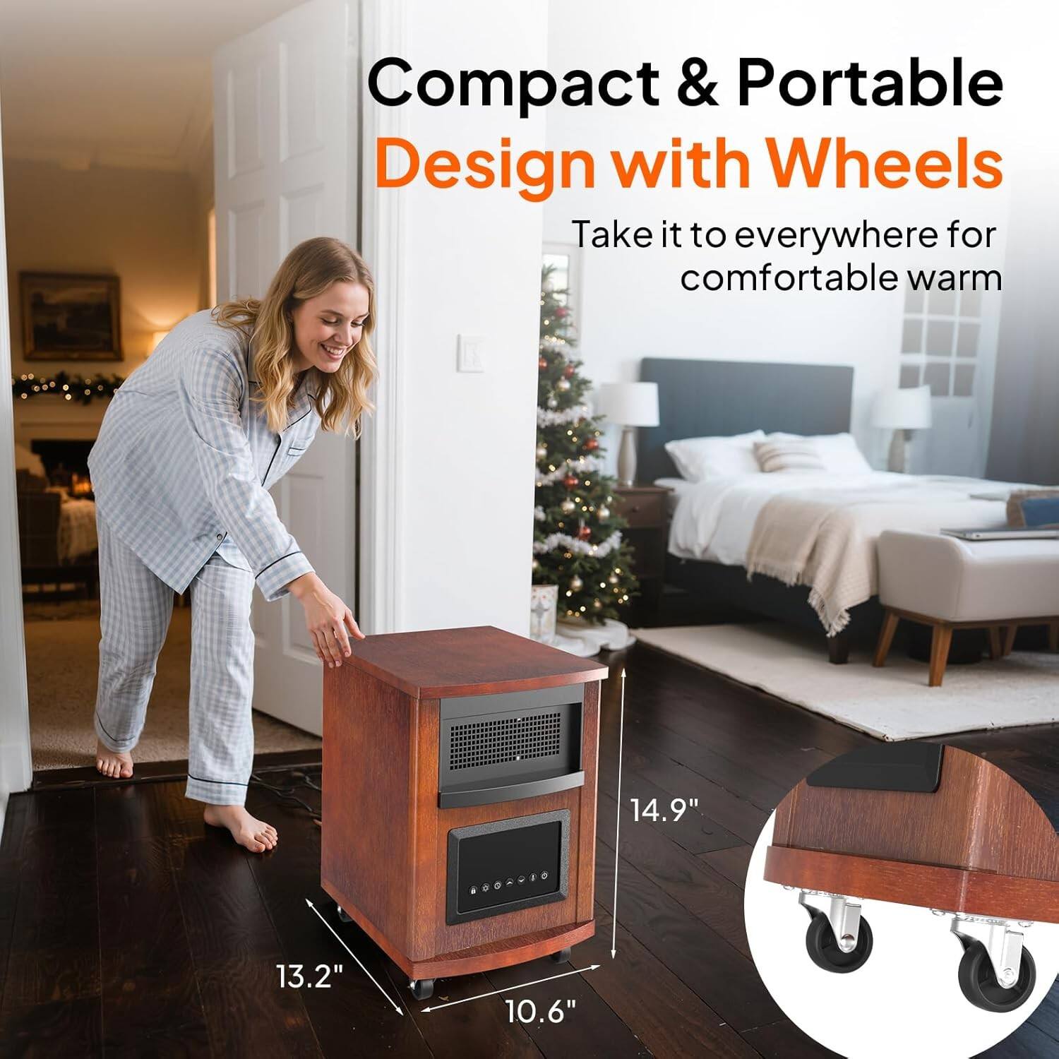 Compact & Portable Design with Wheels  
Take it to everywhere for comfortable warm  

14.9"  
13.2"  
10.6"