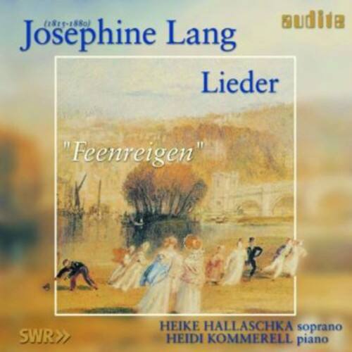 (1815-1880) Josephine Lang  
Lieder  
"Feenreigen"  

HEIKE HALLASCHKA soprano  
HEIDI KOMMERELL piano  

SWR>>  
budiia