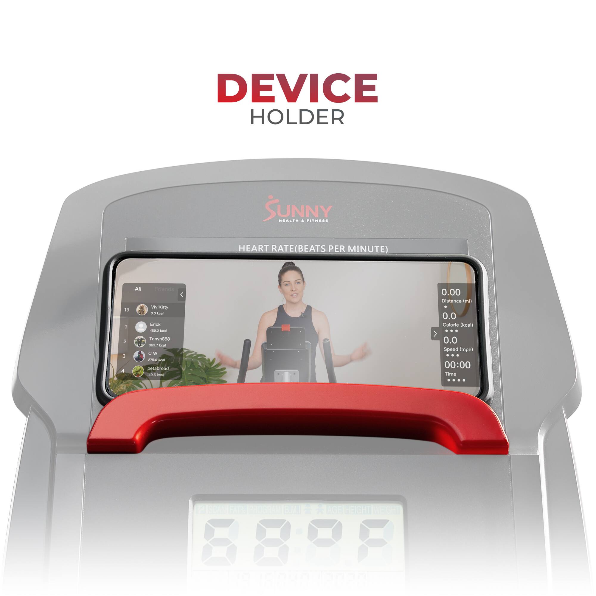 DEVICE HOLDER
SUNNY
HEART RATE(BEATS PER MINUTE)
10
All
Vivauitly
- nnck -
Fooas
petatread
0.00
Distance
0.0
Caloorie
Uksad
0.0
Speed (mph)
00:00
Time
SCAN
FAR
FROGRAM
BMI
AGE
HEIGHT
WEIGHT