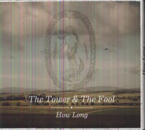 The Tower & The Fool
How Long