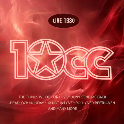 LIVE 1980
THE THINGS WE DO FOR LOVE * DON'T SEND ME BACK
DEADLOCK HOLIDAY * I'M NOT IN LOVE * ROLL OVER BEETHOVEN
AND MANY MORE