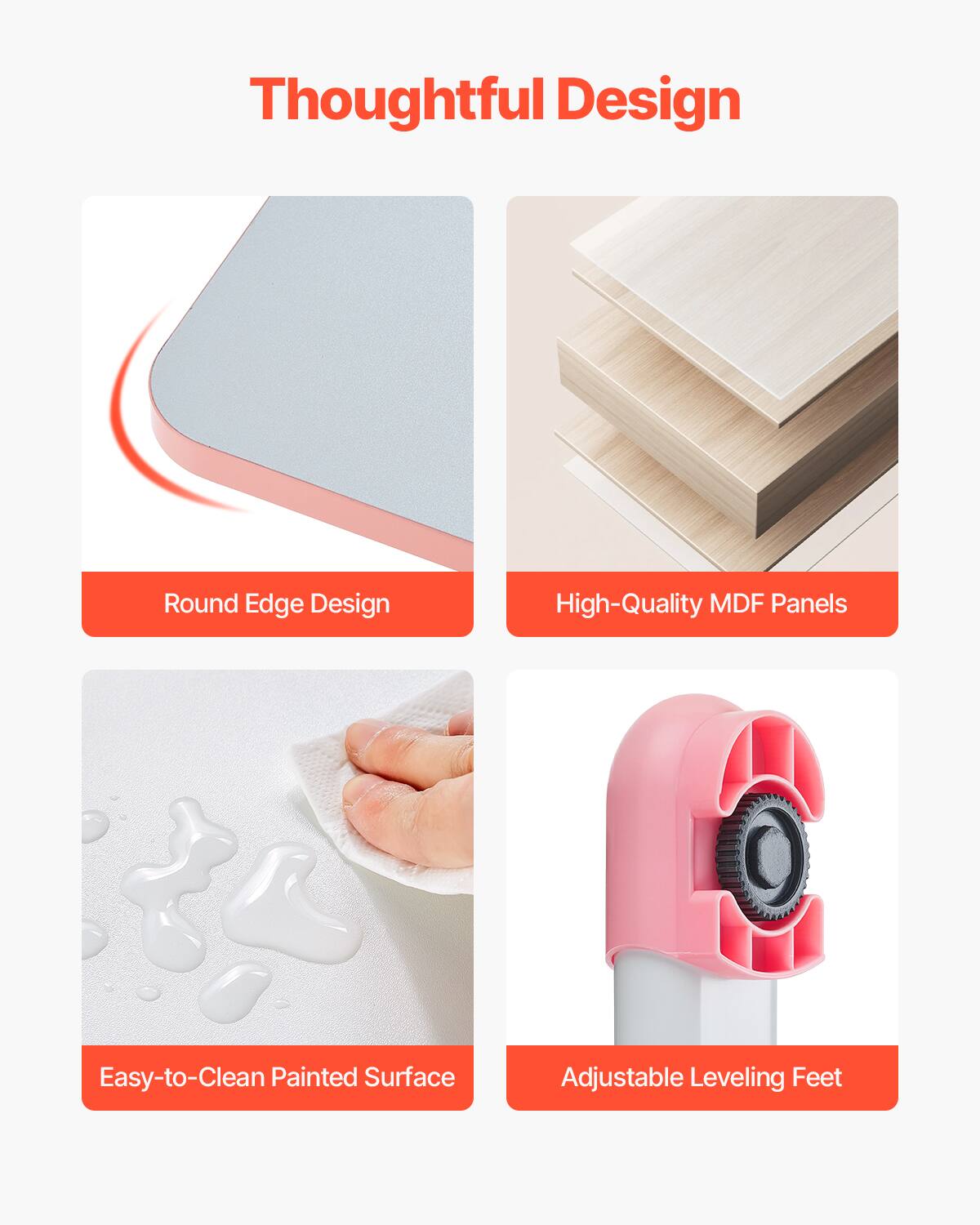 Thoughtful Design

- Round Edge Design
- High-Quality MDF Panels
- Easy-to-Clean Painted Surface
- Adjustable Leveling Feet