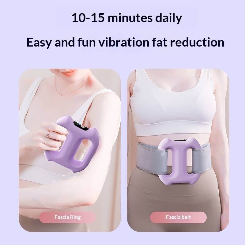 10-15 minutes daily  
Easy and fun vibration fat reduction  

Fascia Ring  
Fascia belt