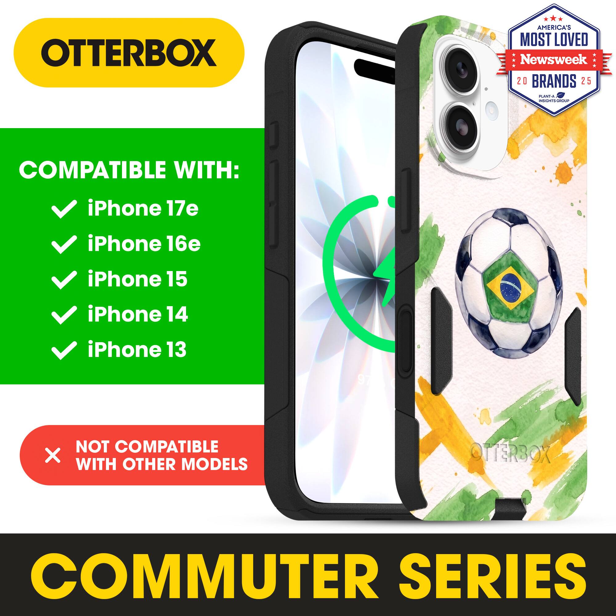 OTTERBOX AMERICA'S MOST LOVED Newsweek 20 BRANDS 25

COMPATIBLE WITH: iPhone 17e iPhone 16e iPhone 15 iPhone 14 iPhone 13

NOT COMPATIBLE WITH OTHER MODELS

OTTERBOX COMMUTER SERIES