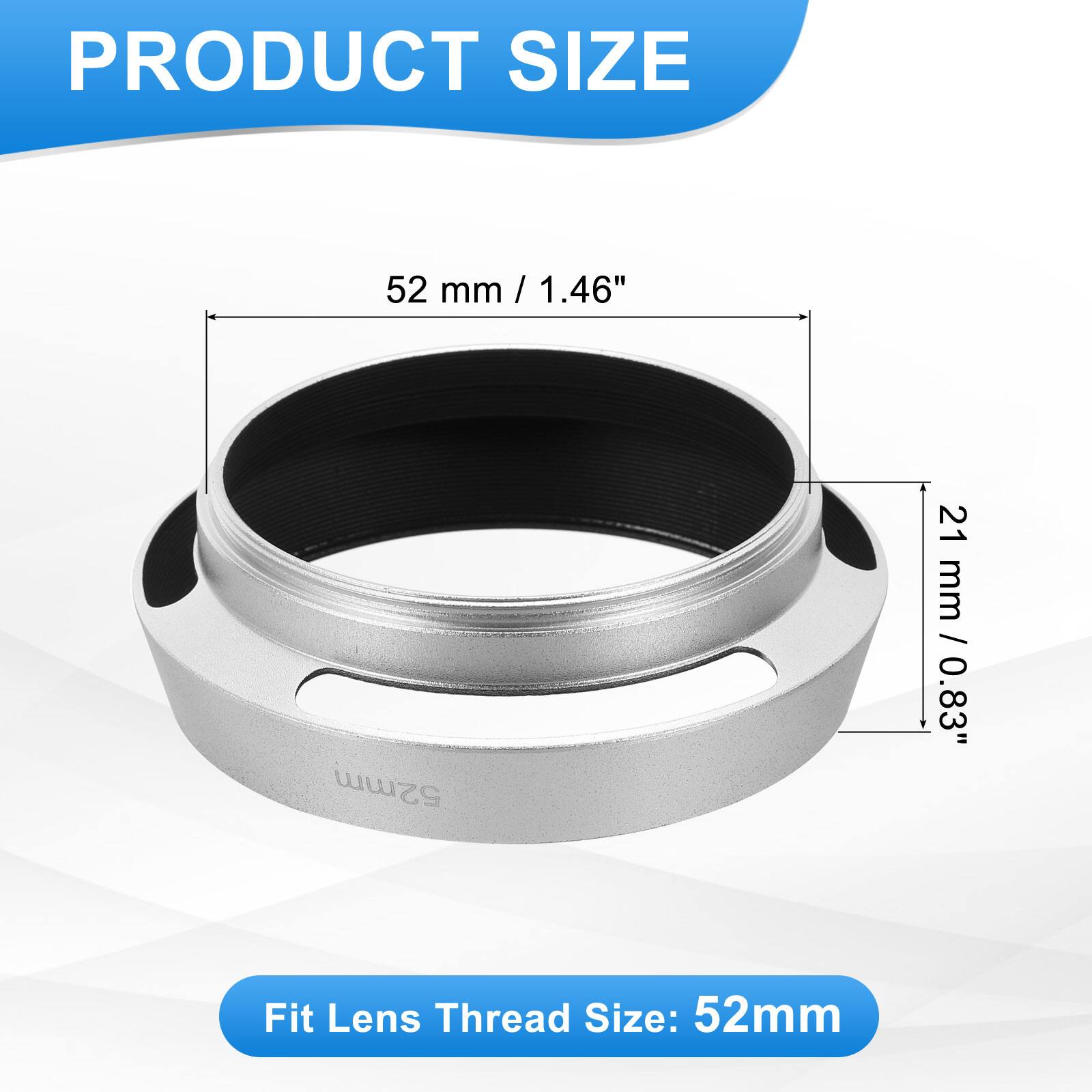 PRODUCT SIZE  
52 mm / 1.46"  
21 mm / 0.83"  

Fit Lens Thread Size: 52mm