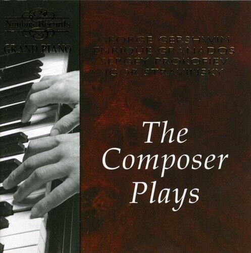 Nimbus Records  
GRAND PIANO  

GEORGE GERSHWIN  
ENRIQUE GRANADOS  
SERGEY PROKOFIEV  
IGOR STRAVINSKY  

The Composer Plays