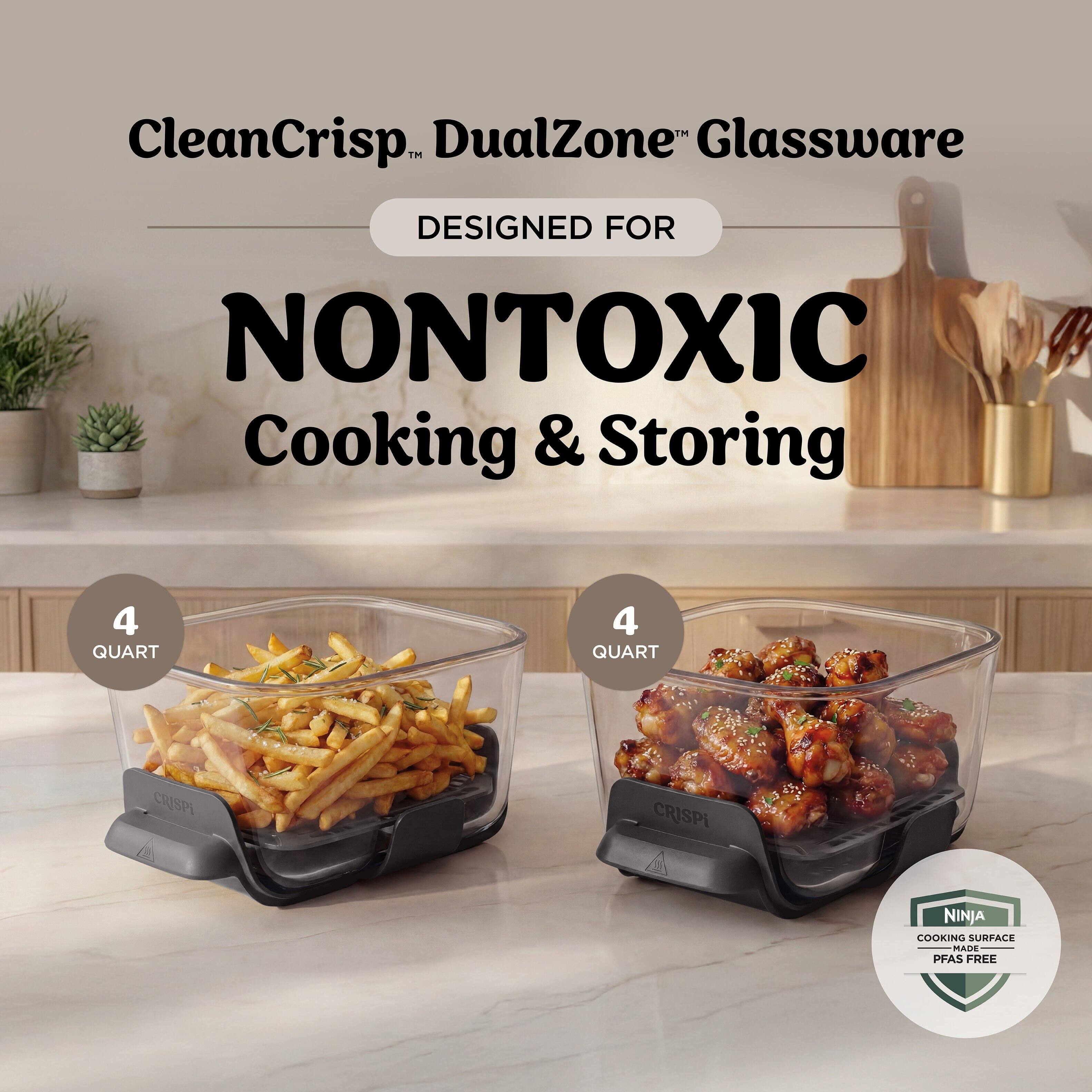 CleanCrisp DualZone Glassware  
DESIGNED FOR  
NONTOXIC Cooking & Storing  
4 QUART  
4 QUART  
CRISPI  
NINJA COOKING SURFACE MADE PFAS FREE