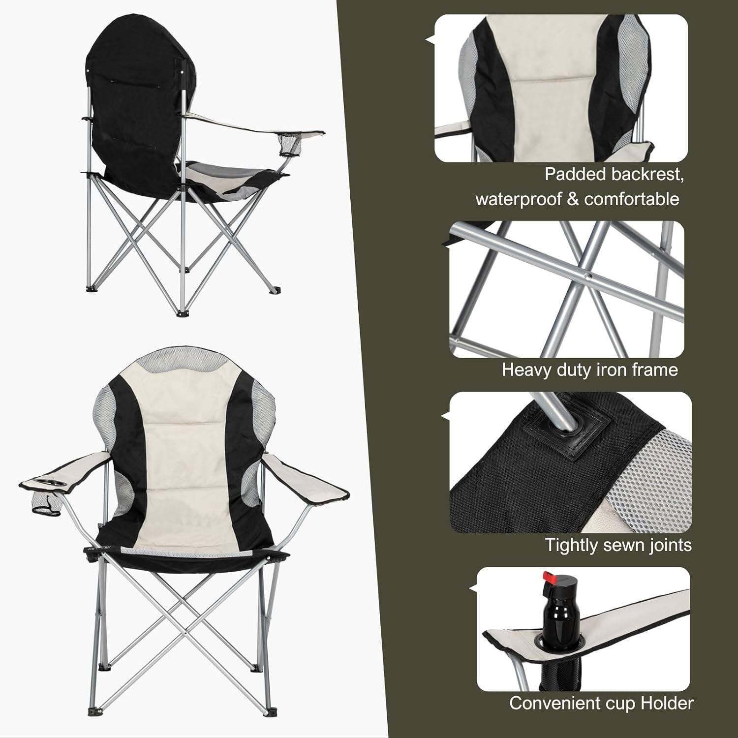 Padded backrest, waterproof & comfortable  
Heavy duty iron frame  
Tightly sewn joints  
Convenient cup holder