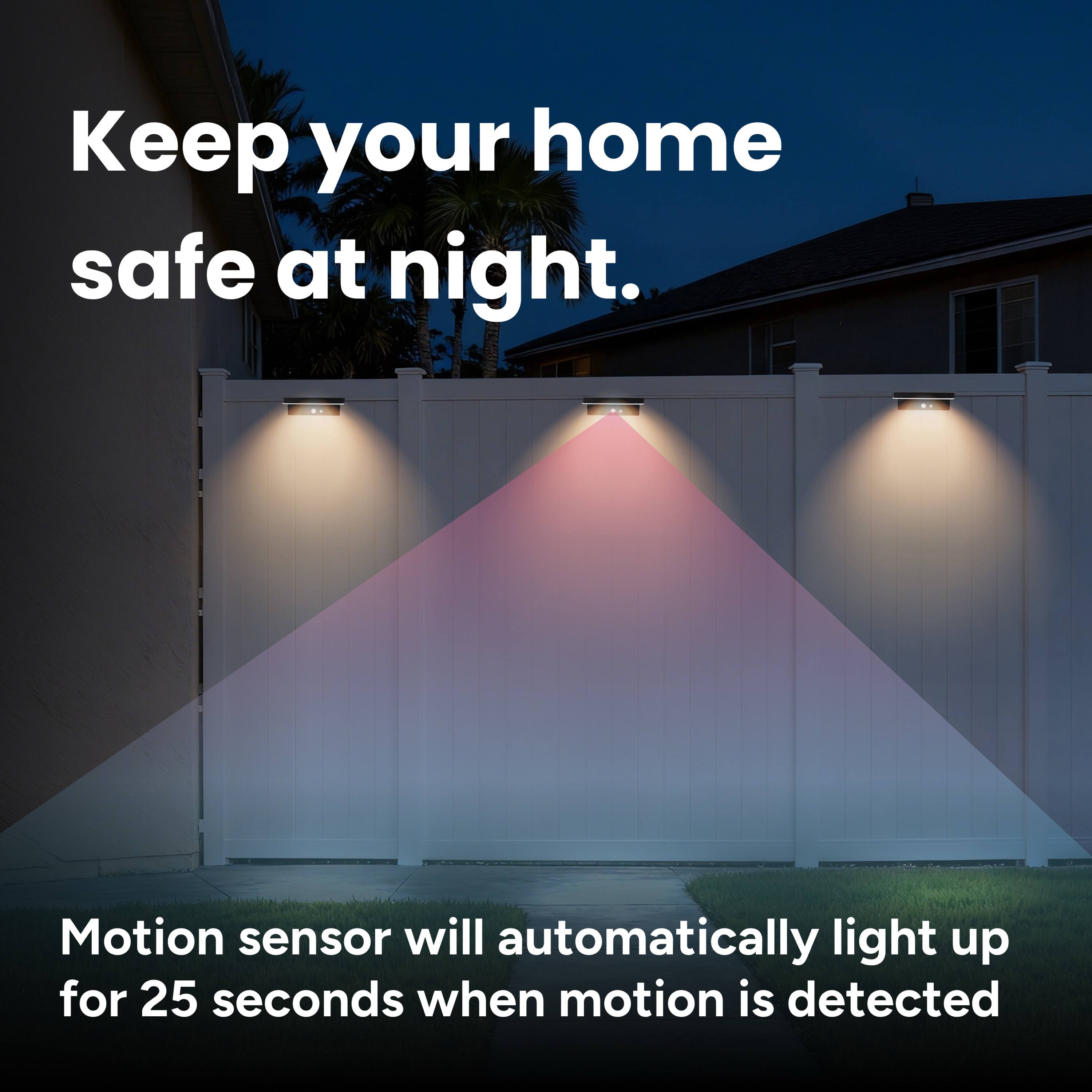 Keep your home safe at night.

Motion sensor will automatically light up for 25 seconds when motion is detected.