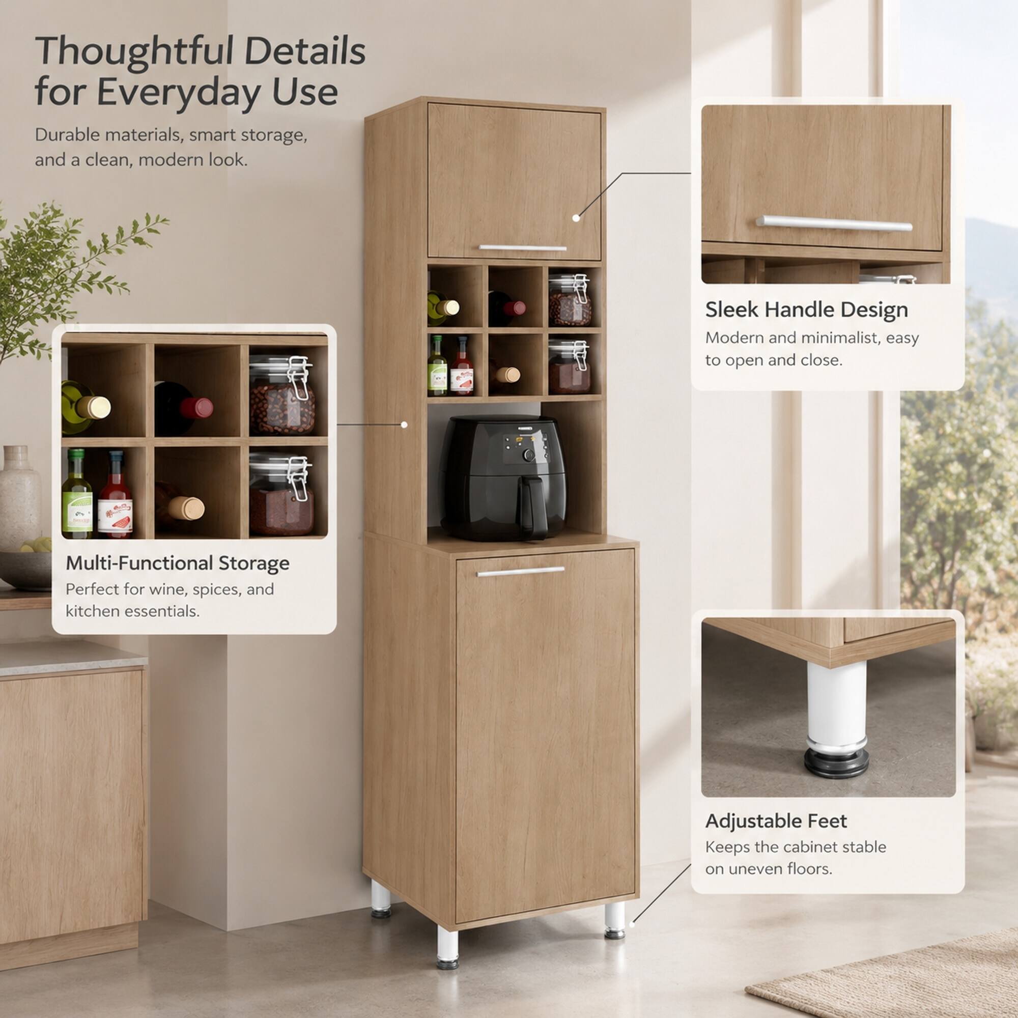 Thoughtful Details for Everyday Use  
Durable materials, smart storage, and a clean, modern look.  

Sleek Handle Design  
Modern and minimalist, easy to open and close.  

Multi-Functional Storage  
Perfect for wine, spices, and kitchen essentials.  

Adjustable Feet  
Keeps the cabinet stable on uneven floors.