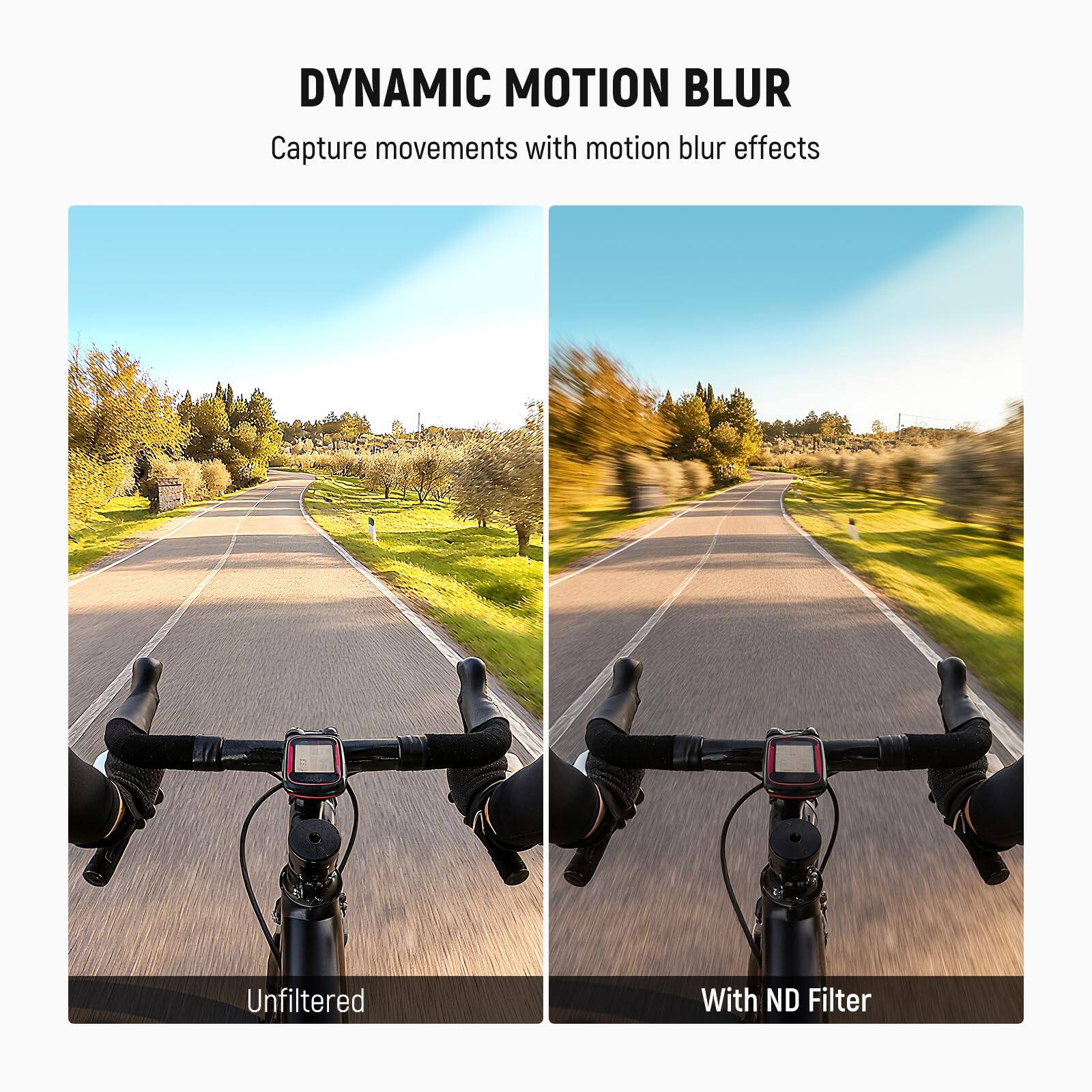DYNAMIC MOTION BLUR  
Capture movements with motion blur effects  

Unfiltered  
With ND Filter