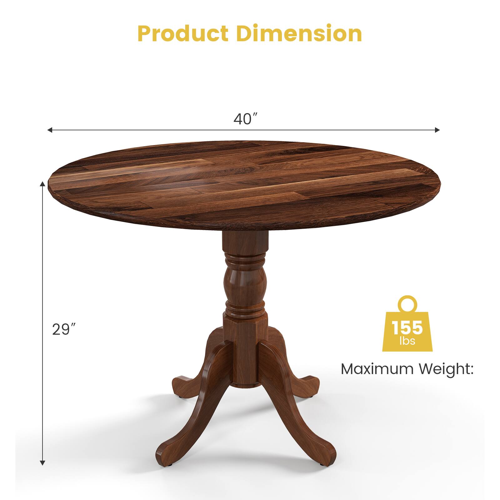 Product Dimension 40" 29" Maximum Weight: 155 lbs