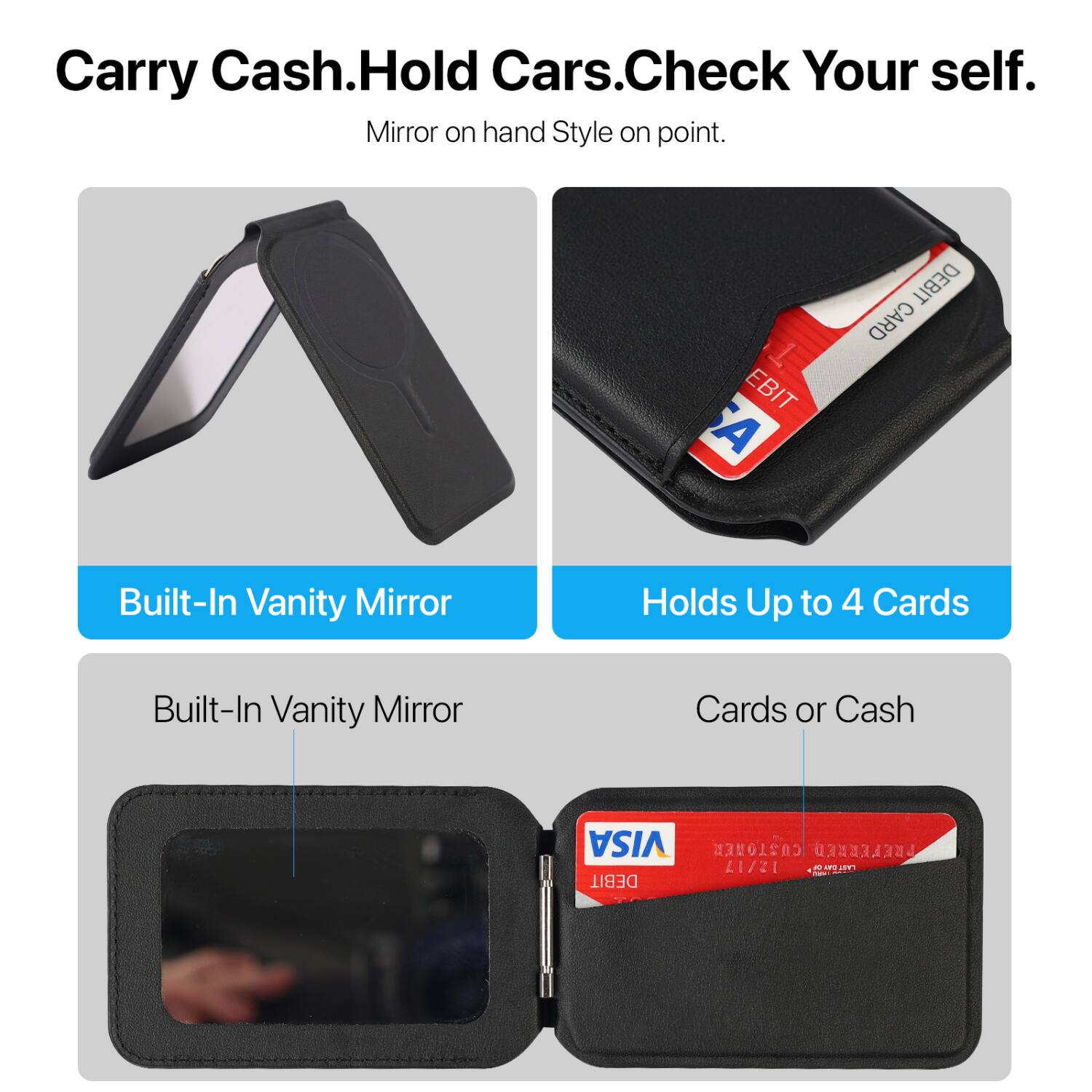 Carry Cash. Hold Cars. Check Your self.  
Mirror on hand Style on point.

Built-In Vanity Mirror  
Holds Up to 4 Cards  
Cards or Cash