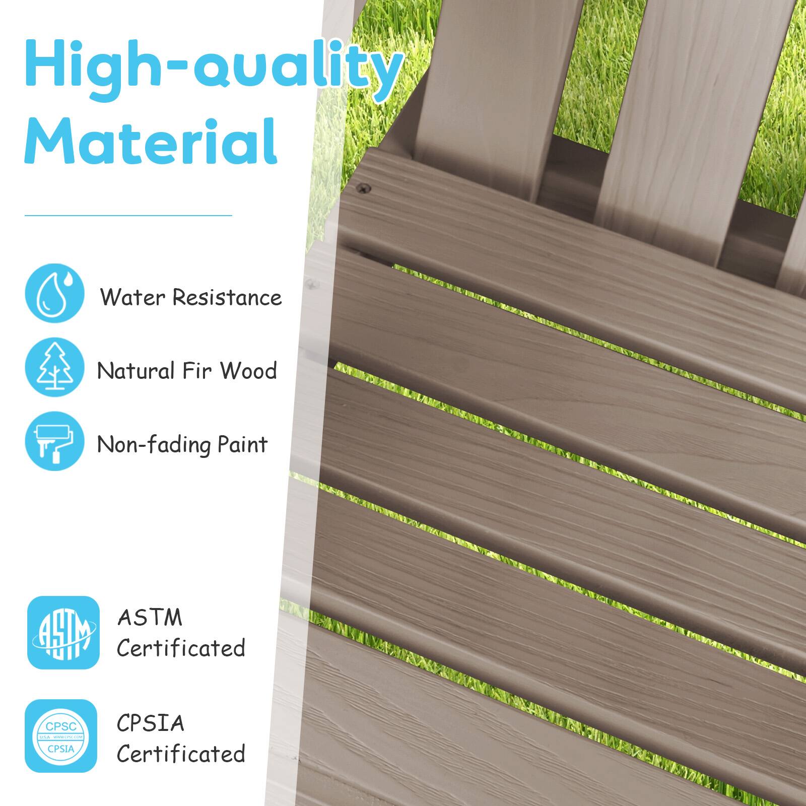 High-Quality Material
Water Resistance
Natural Fir Wood
Non-fading Paint
ASTM Certificated
CPSIA Certificated