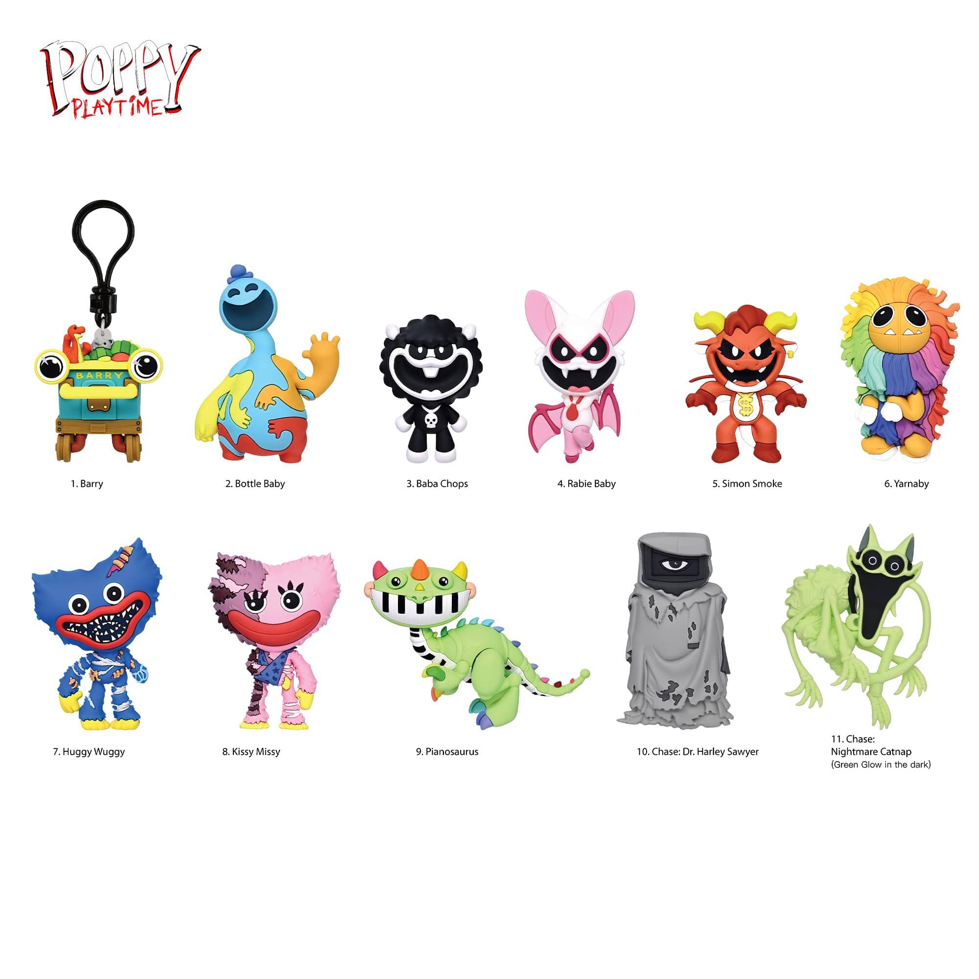 Poppy Playtime

1. Barry
2. Bottle Baby
3. Baba Chops
4. Rabie Baby
5. Simon Smoke
6. Yarnaby
7. Huggy Wuggy
8. Kissy Missy
9. Pianosaurus
10. Chase: Dr. Harley Sawyer
11. Chase: Nightmare Catnap (Green Glow in the dark)