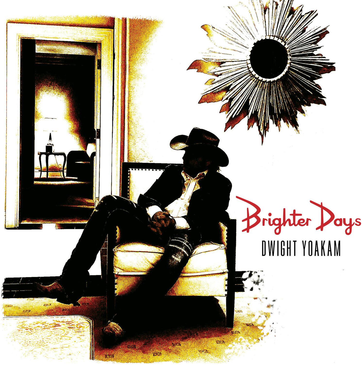 Brighter Days  
DWIGHT YOAKAM