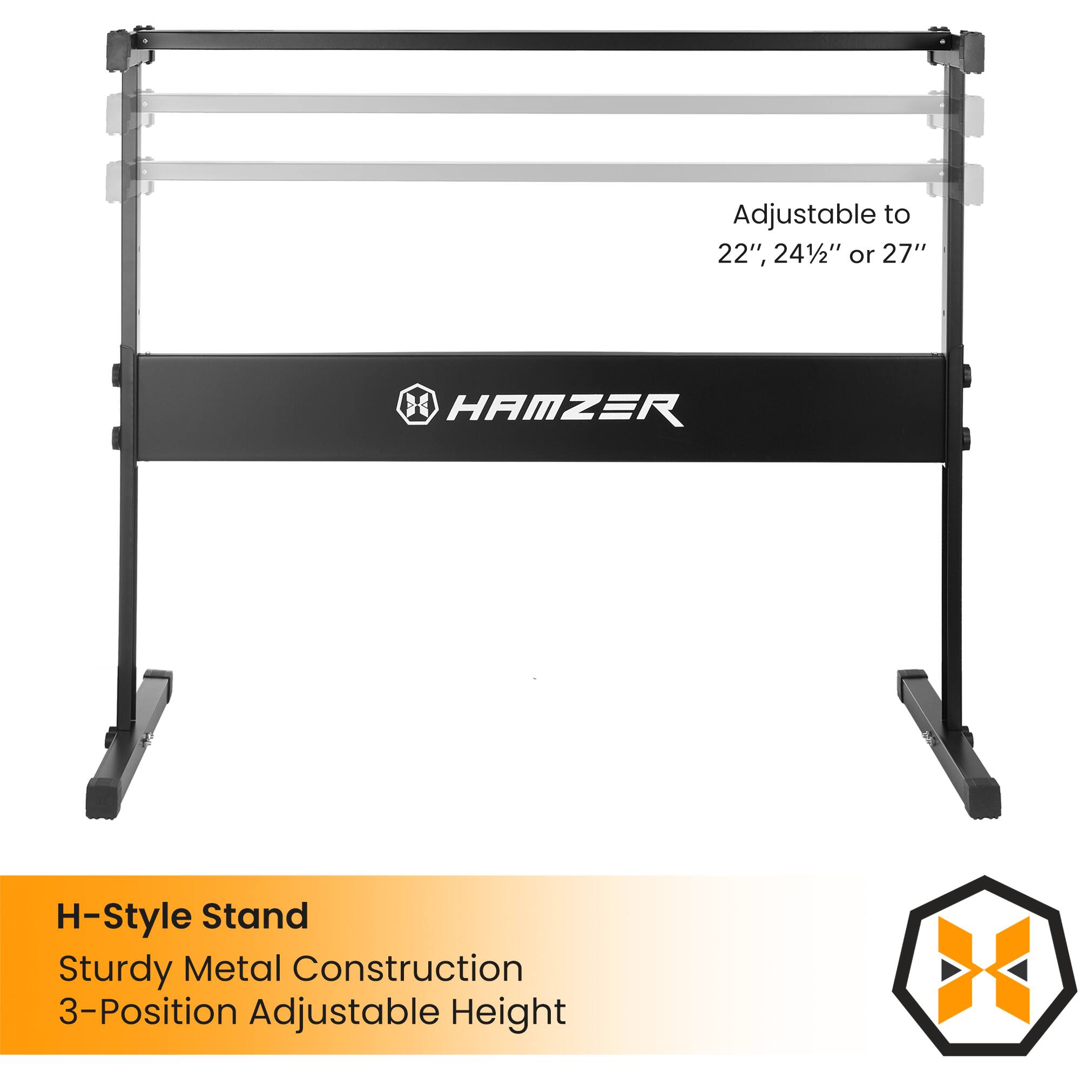 Adjustable to 22", 24½" or 27"  
HAMZER H-Style Stand  
Sturdy Metal Construction  
3-Position Adjustable Height