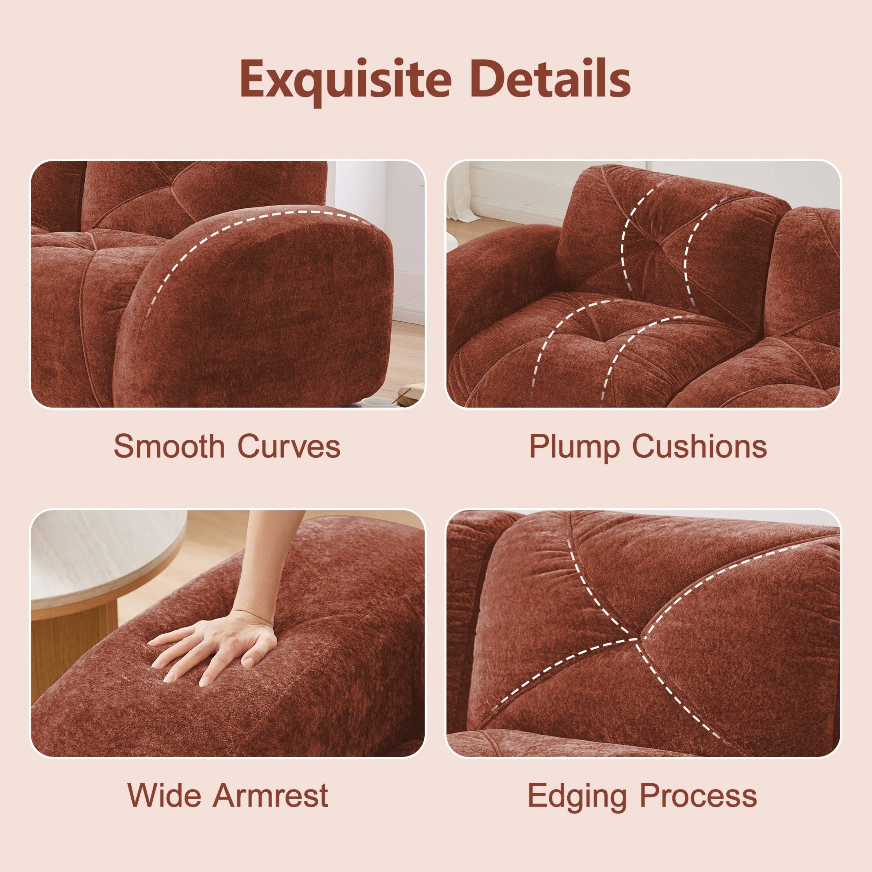 Exquisite Details

- Smooth Curves
- Plump Cushions
- Wide Armrest
- Edging Process