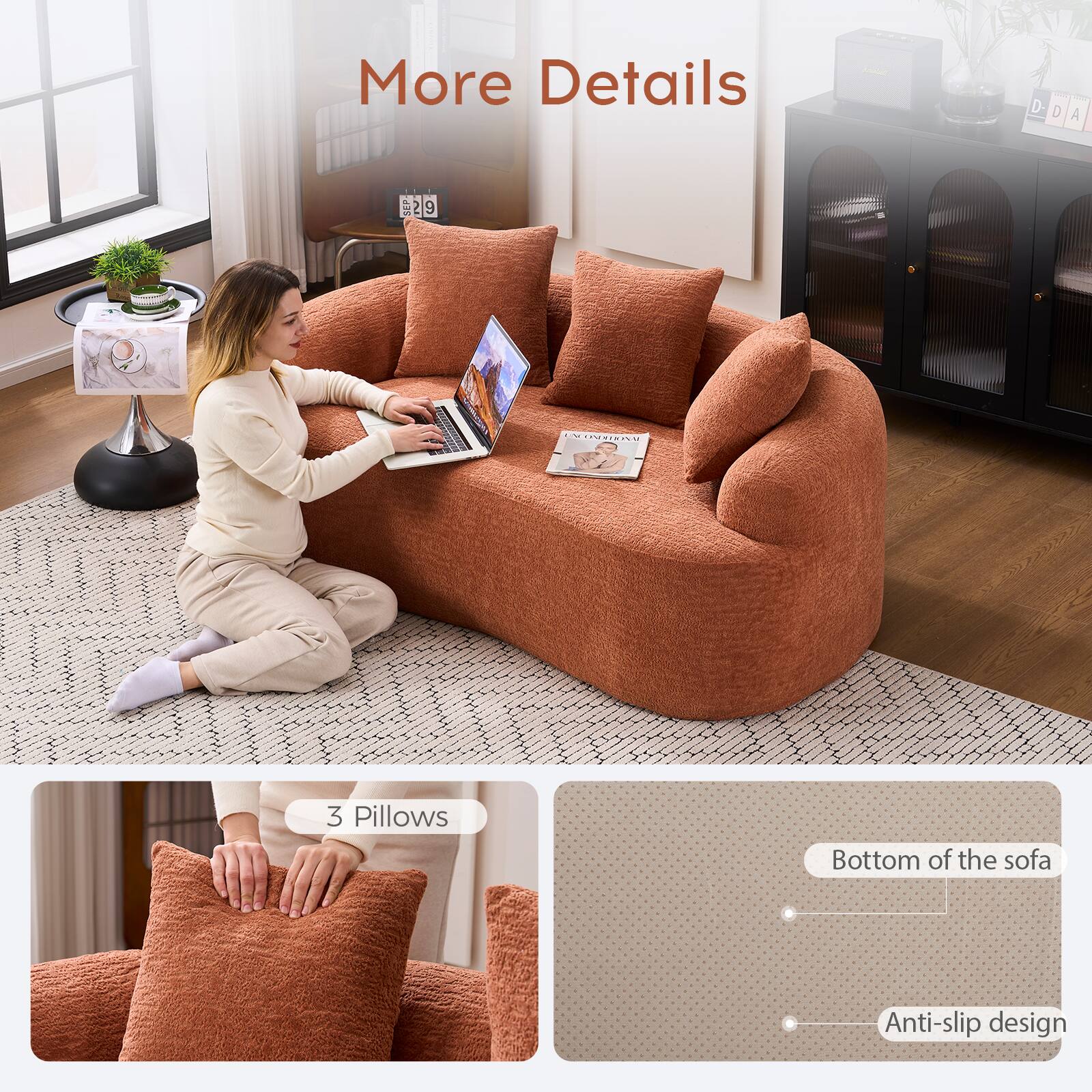 More Details

- 3 Pillows
- Bottom of the sofa
- Anti-slip design