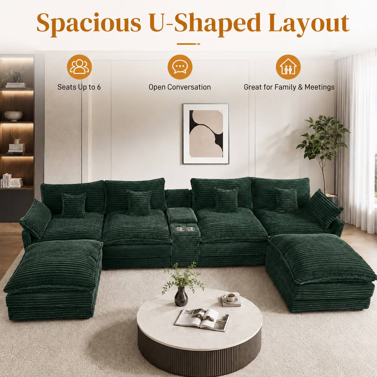 Spacious U-Shaped Layout

- Seats Up to 6
- Open Conversation
- Great for Family & Meetings