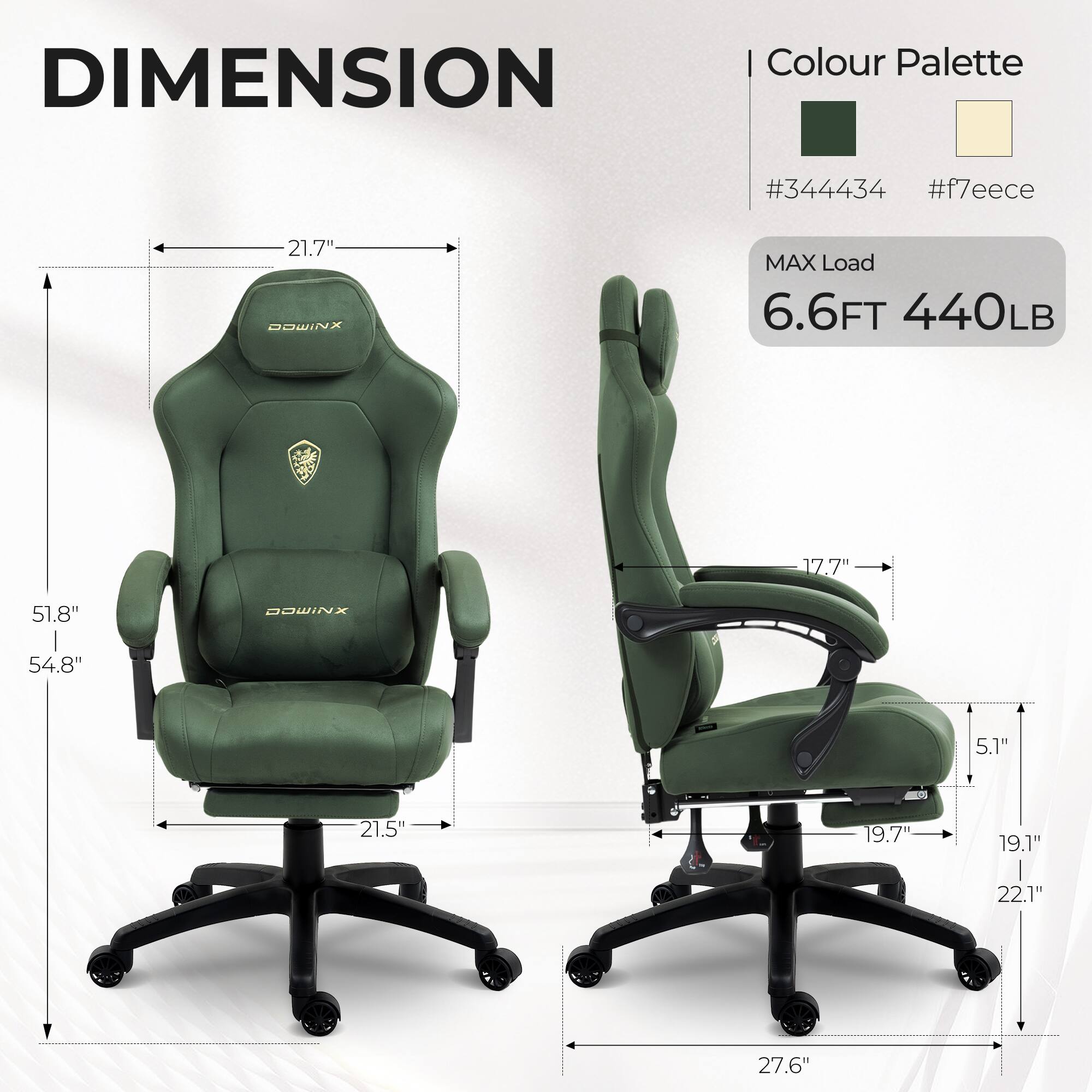 DIMENSION  
Colour Palette #344434 #f7eece  
21.7"  
MAX Load 6.6FT 440LB  
51.8"  
54.8"  
17.7"  
5.1"  
19.1"  
21.5"  
22.1"  
27.6"