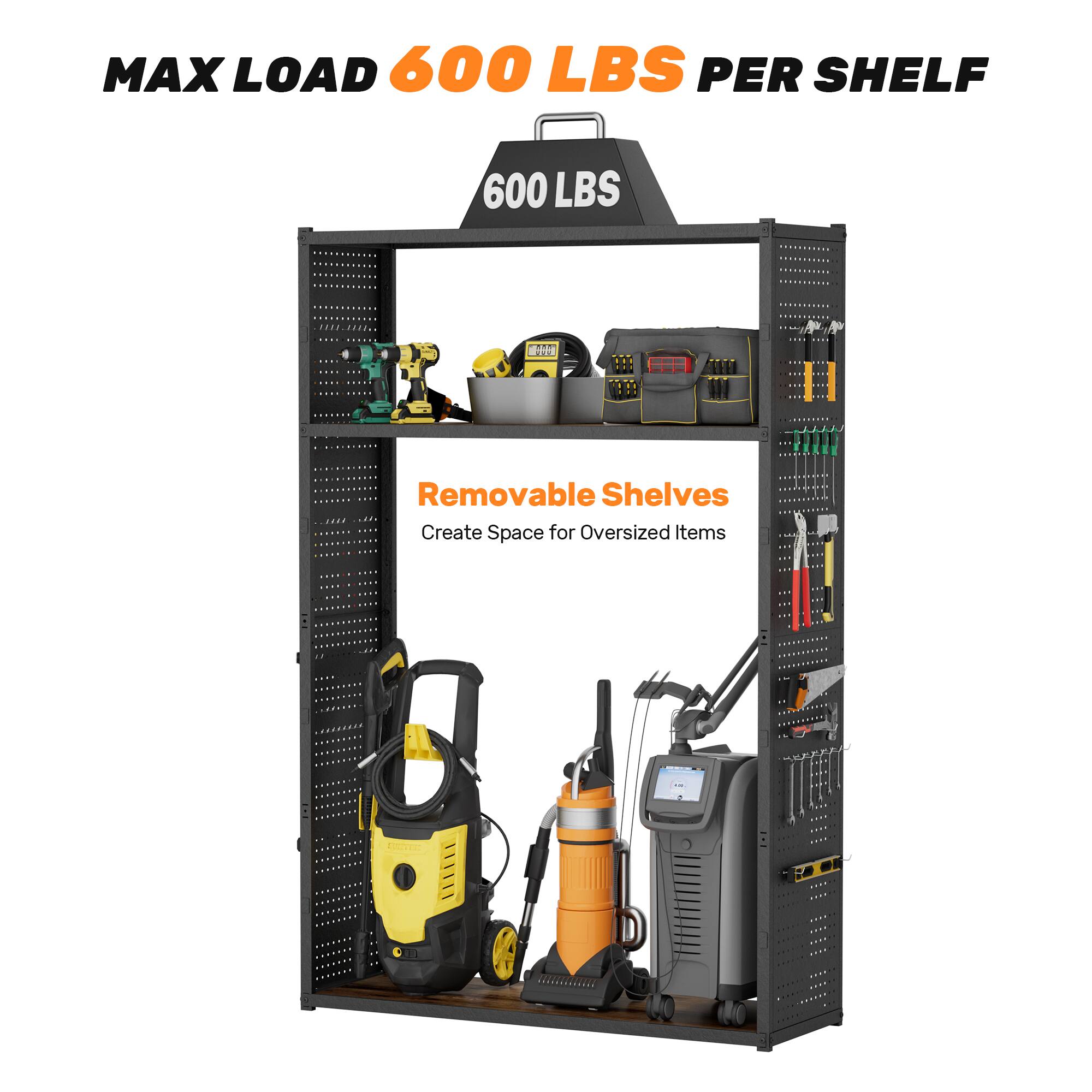 MAX LOAD 600 LBS PER SHELF

600 LBS

Removable Shelves
Create Space for Oversized Items