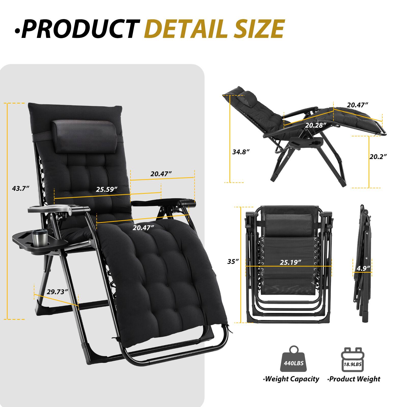 PRODUCT DETAIL SIZE

- 20.47" (Height)
- 20.28" (Width)
- 34.8" (Depth)
- 20.2" (Seat Height)
- 20.47" (Seat Width)
- 43.7" (Overall Length)
- 25.59" (Backrest Height)
- 20.47" (Armrest Height)
- 35" (Folded Length)
- 25.19" (Folded Width)
- 4.9" (Folded Height)
- 29.73" (Seat Depth)
- 440LBS (Weight Capacity)
- 18.9LBS (Product Weight)