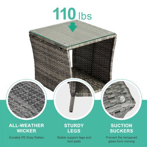 110 lbs

ALL-WEATHER WICKER
Durable PE Gray Rattan

STURDY LEGS
Stable support legs and foot pads

SUCTION SUCKERS
Prevent the tempered glass from moving