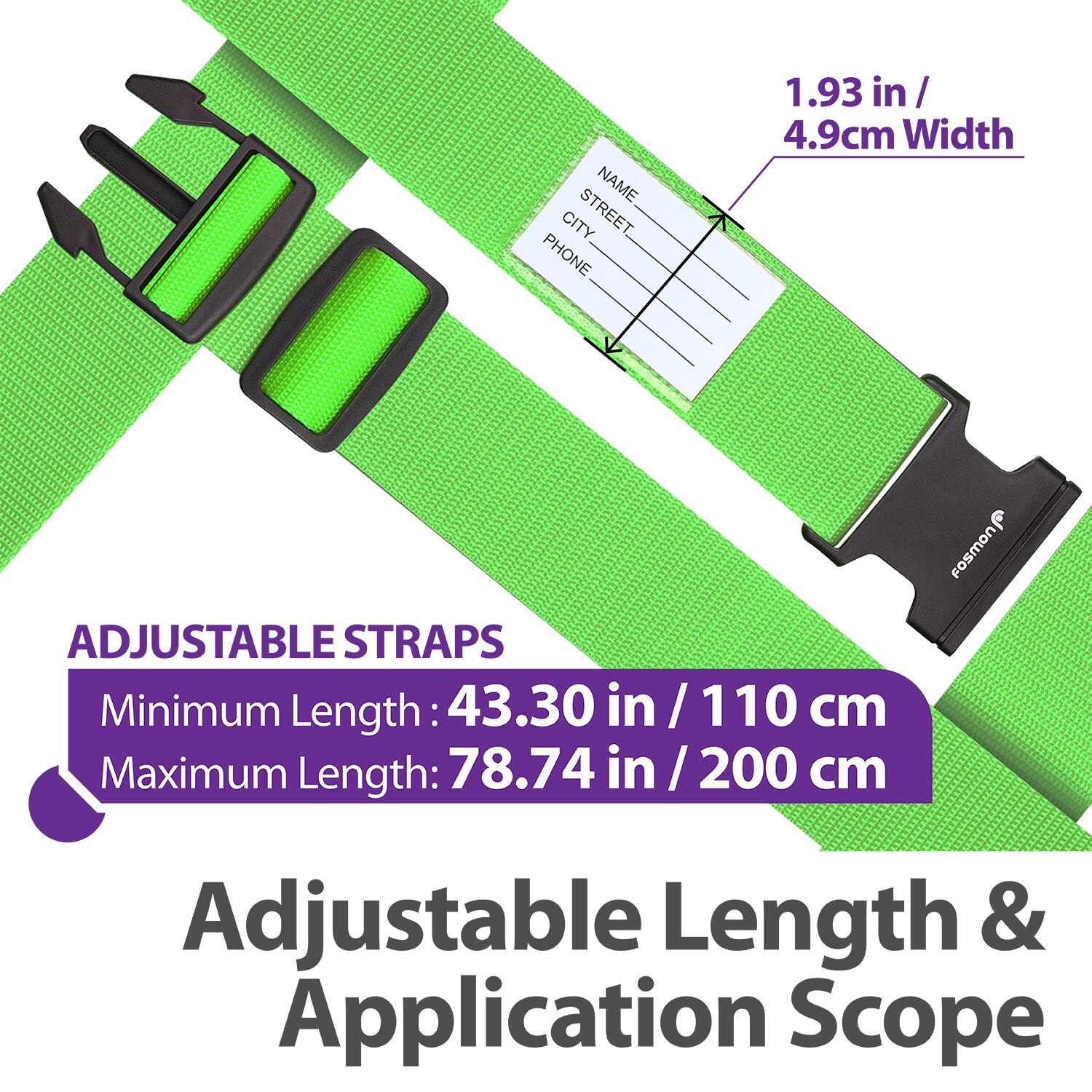**ADJUSTABLE STRAPS**

- Minimum Length: 43.30 in / 110 cm
- Maximum Length: 78.74 in / 200 cm

**1.93 in / 4.9 cm Width**

**Adjustable Length & Application Scope**

---

**NAME**  
**STREET**  
**CITY**  
**PHONE**
