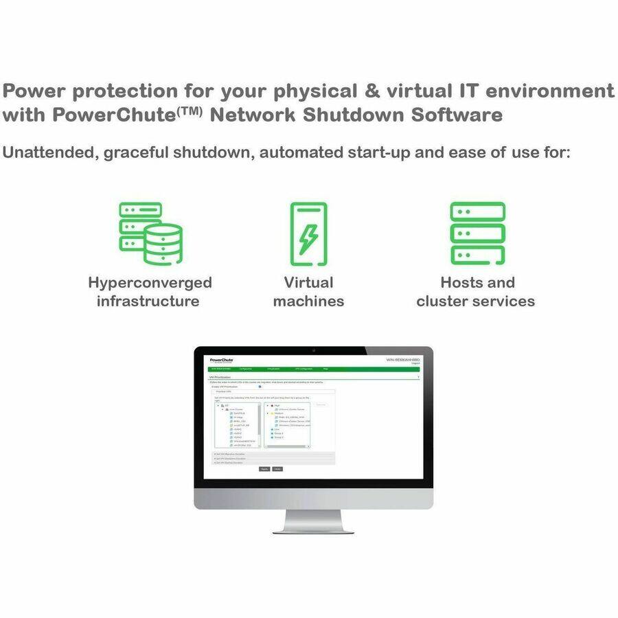 Power protection for your physical & virtual IT environment with PowerChute™ Network Shutdown Software

Unattended, graceful shutdown, automated start-up and ease of use for:

- Hyperconverged infrastructure
- Virtual machines
- Hosts and cluster services