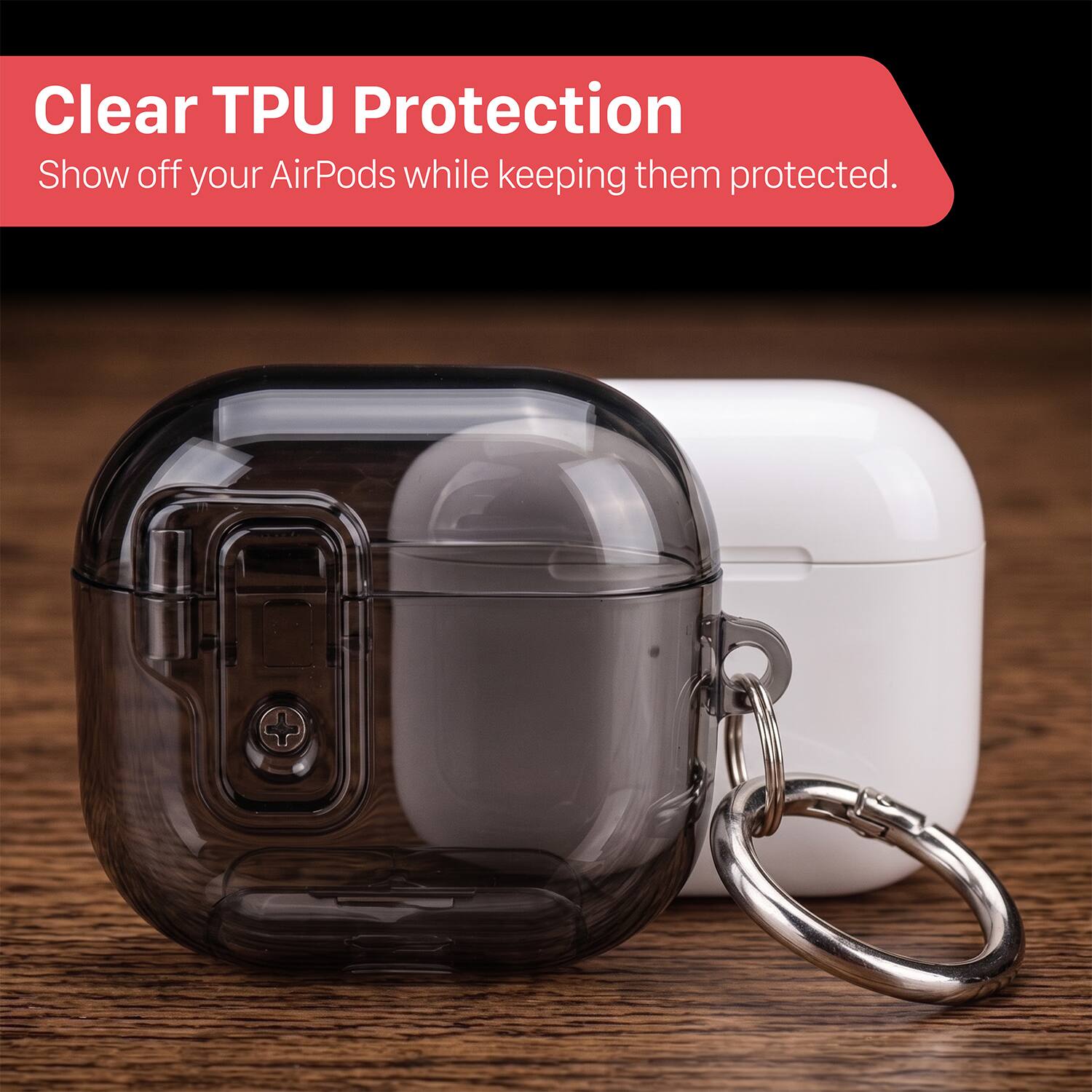 Clear TPU Protection  
Show off your AirPods while keeping them protected.