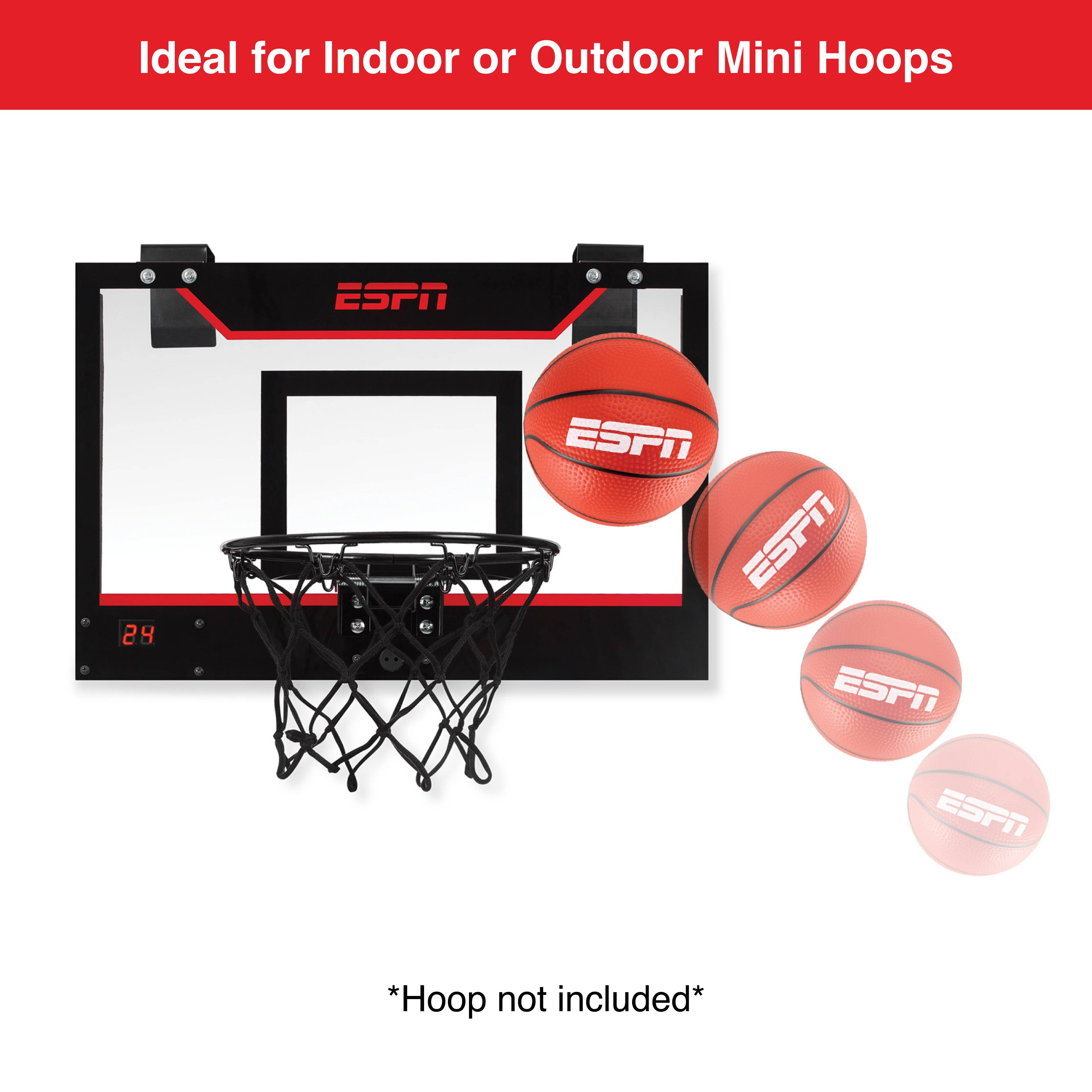 Ideal for Indoor or Outdoor Mini Hoops

ESPN

24

*Hoop not included*