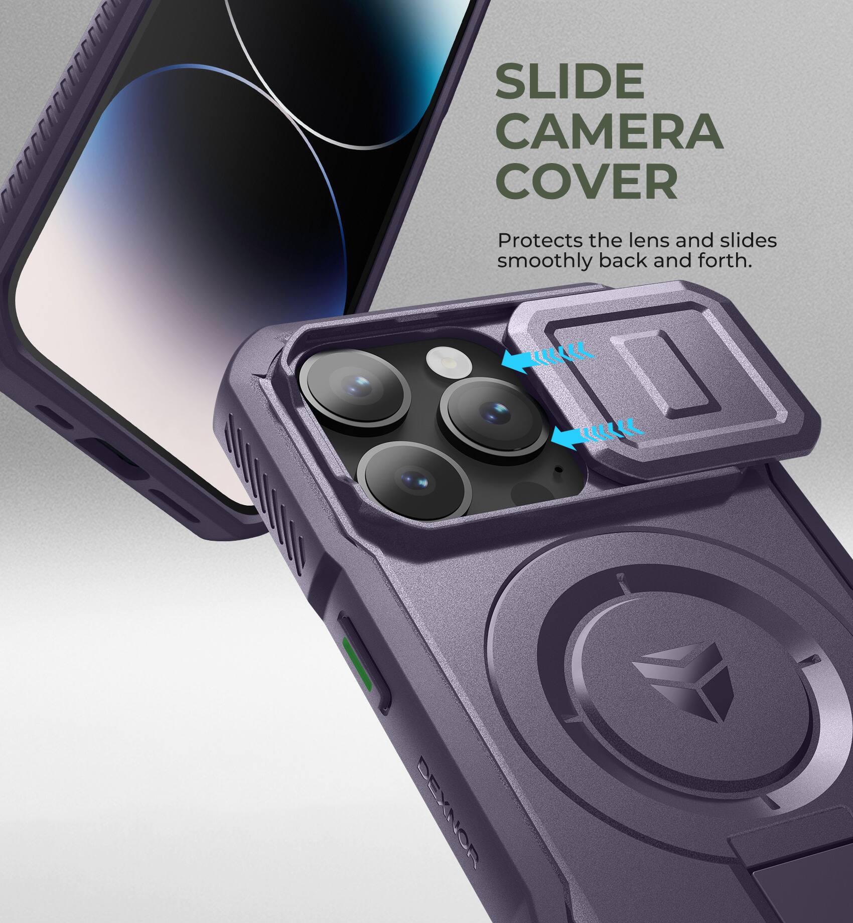 SLIDE CAMERA COVER  
Protects the lens and slides smoothly back and forth.  

DEXNCR
