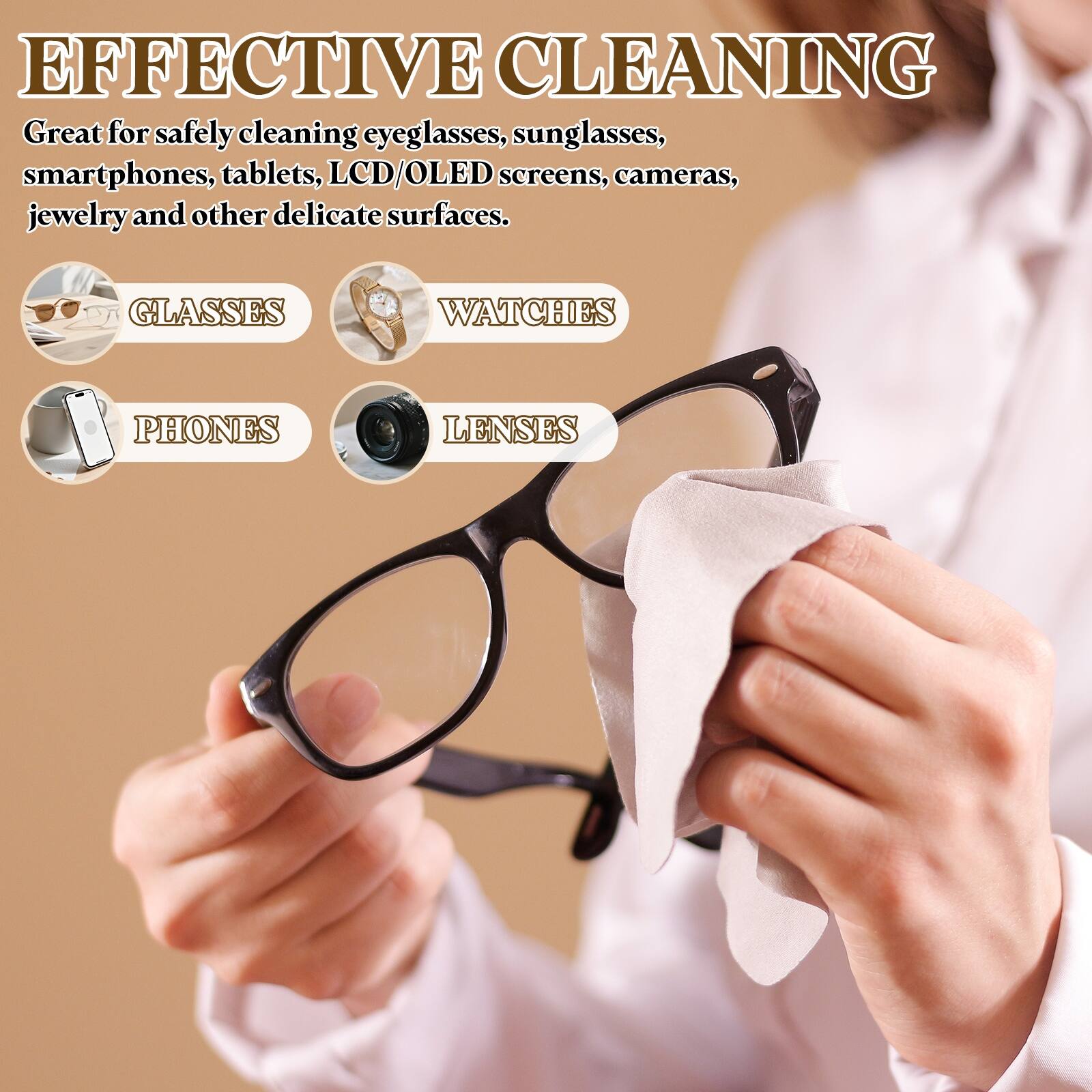 EFFECTIVE CLEANING

Great for safely cleaning eyeglasses, sunglasses, smartphones, tablets, LCD/OLED screens, cameras, jewelry and other delicate surfaces.

- GLASSES
- WATCHES
- PHONES
- LENSES